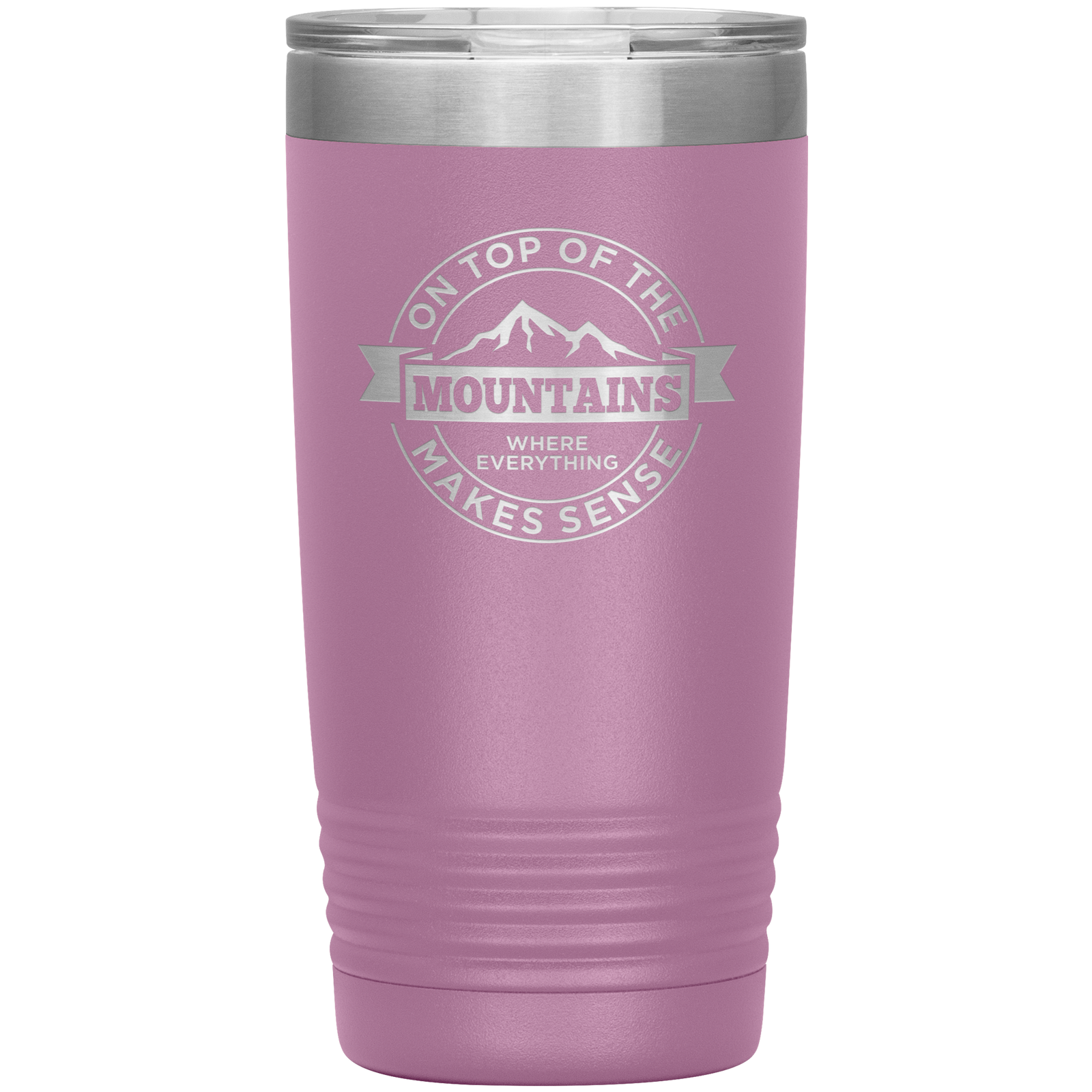 On Top Of The Mountain Where Everything Makes Sense 20oz Tumbler - Powderaddicts