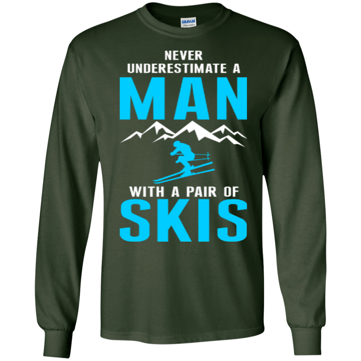 Never Underestimate A Man With A Pair Of Skis Long Sleeves - Powderaddicts