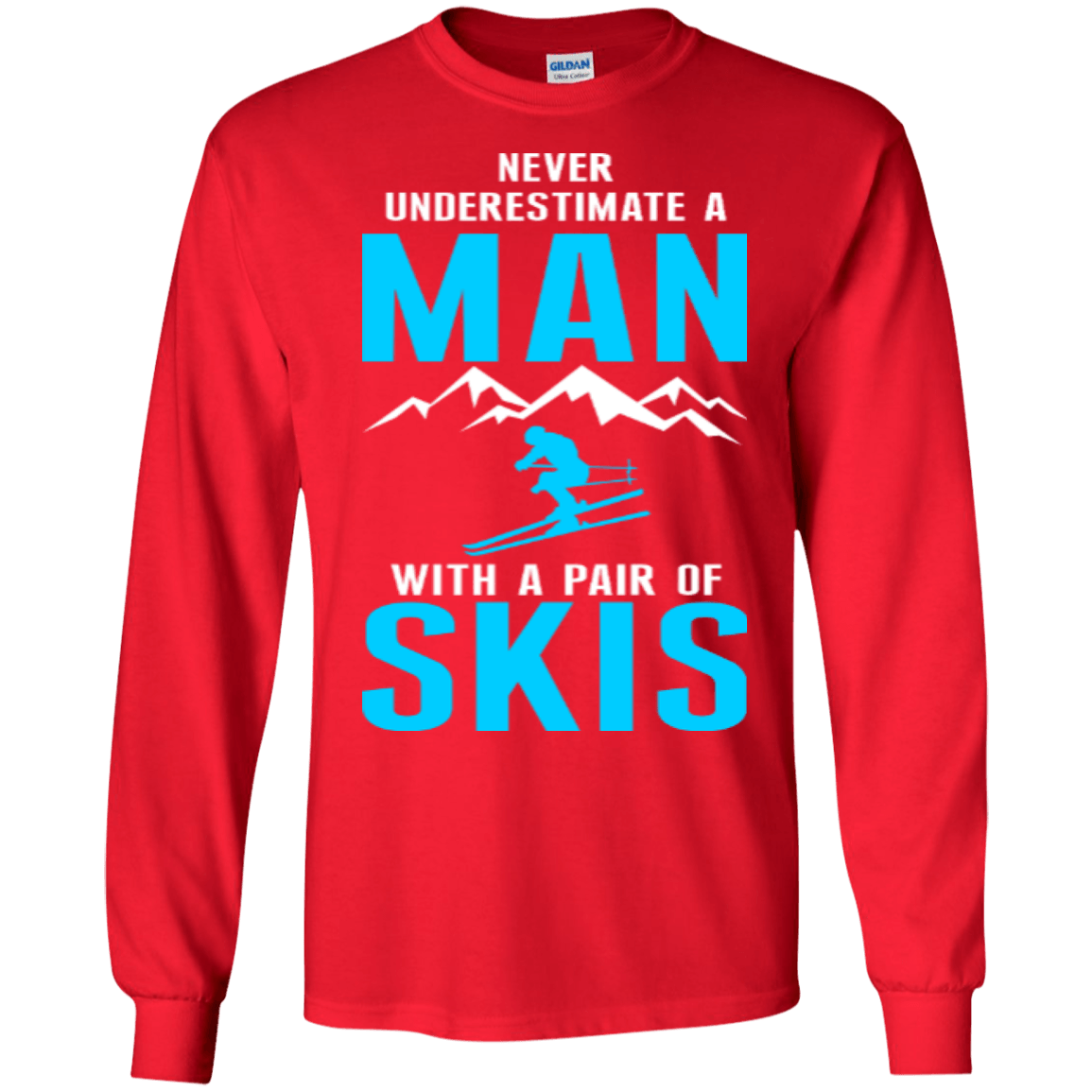 Never Underestimate A Man With A Pair Of Skis Long Sleeves - Powderaddicts