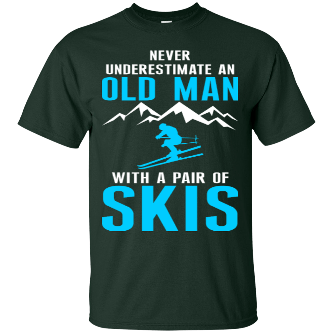 Never Underestimate An Old Man With A Pair Of Skis Tees - Powderaddicts