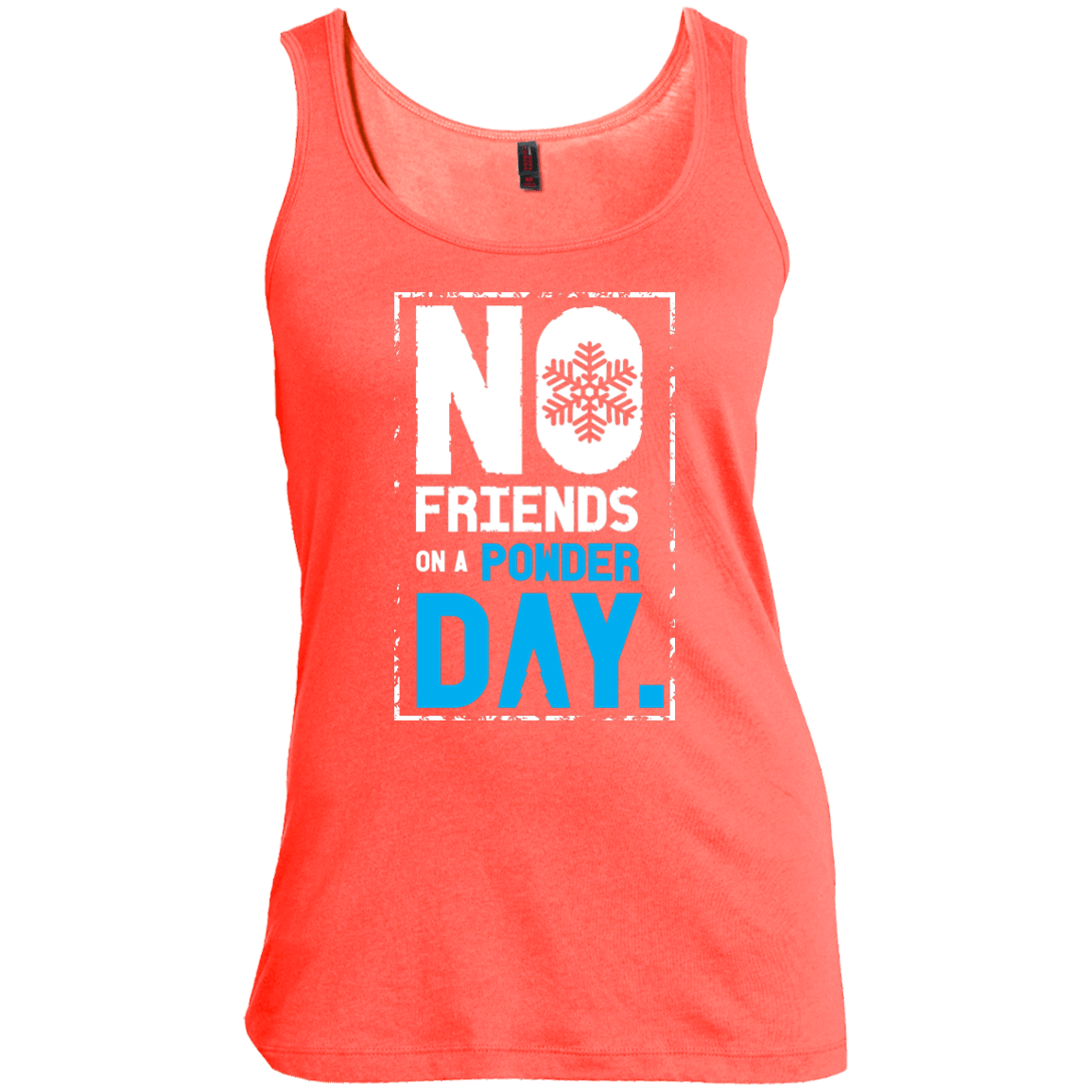 No Friends On A Powder Day Tank Tops - Powderaddicts