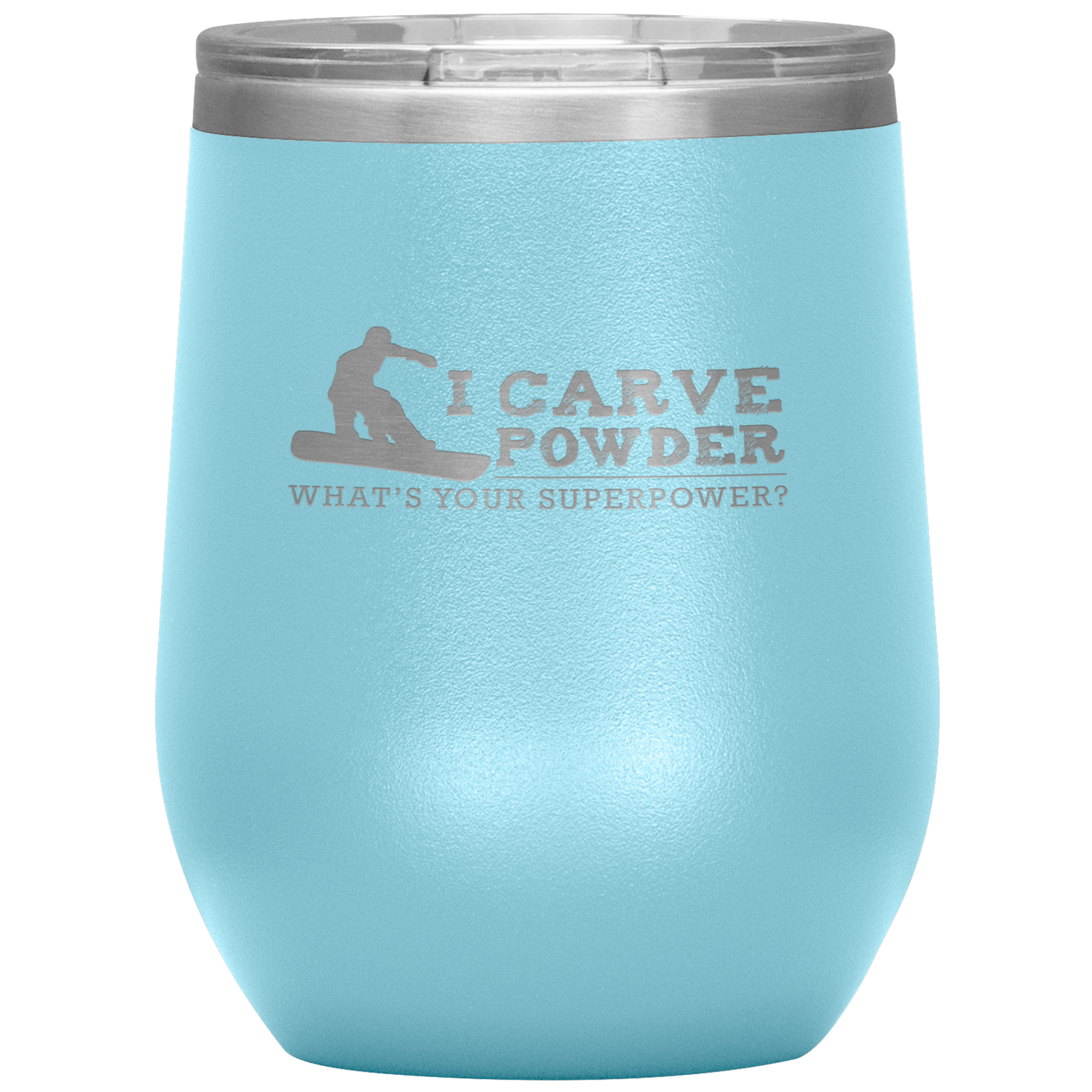 I Carve Powder What's Your Superpower Wine 12oz Tumbler - Powderaddicts