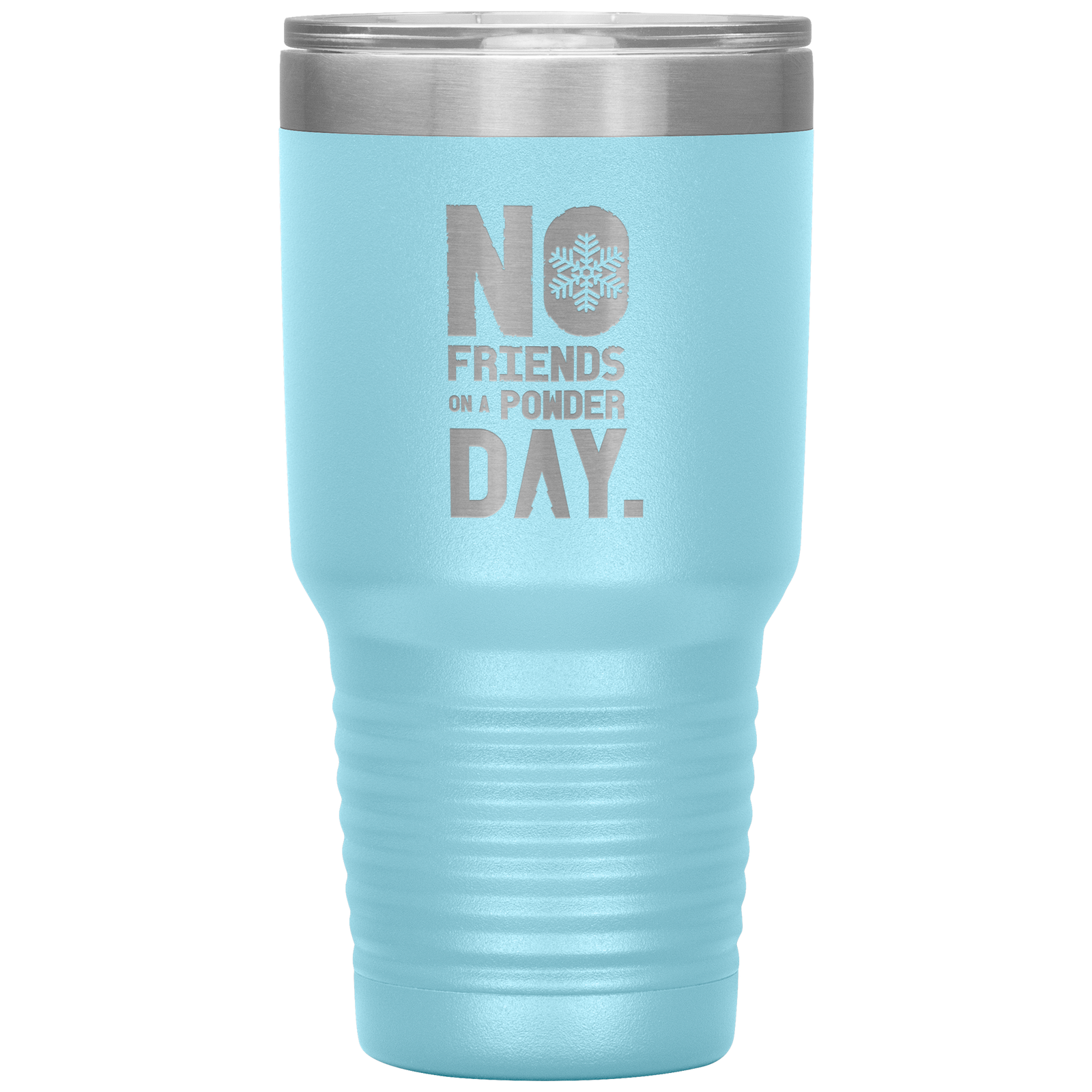 No Friends On A Powder Day 30oz Tumbler - Powderaddicts