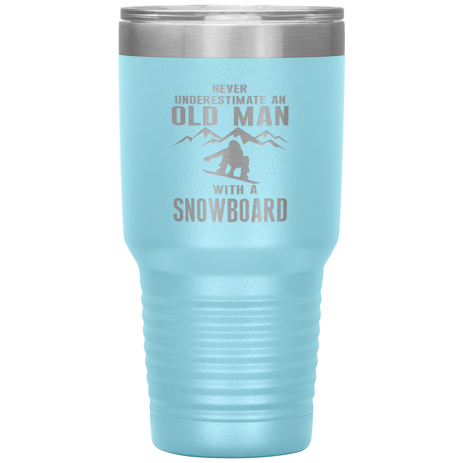 Never Underestimate An Old Man With A Snowboard 30oz Tumbler - Powderaddicts