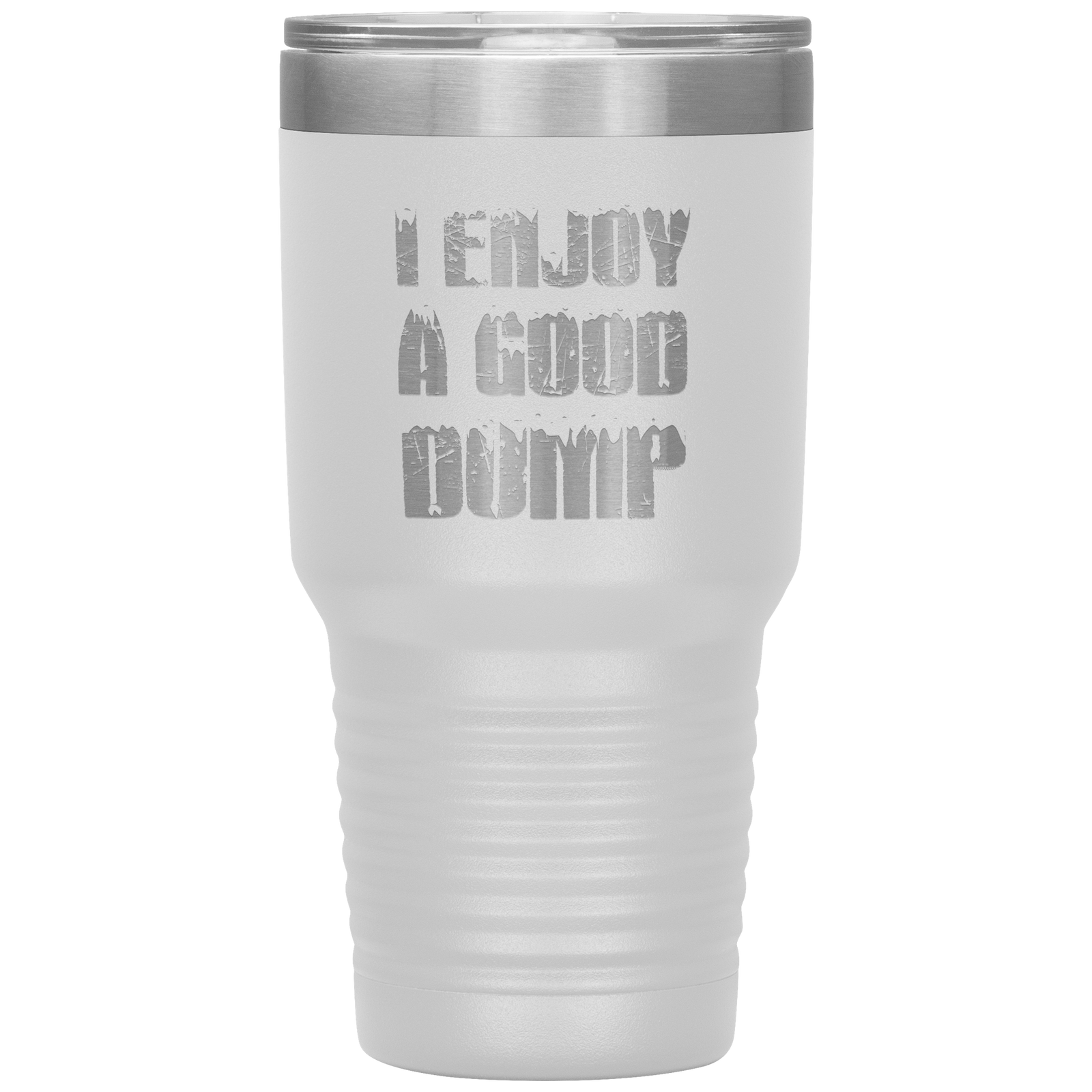 I Enjoy A Good Dump 30oz Tumbler - Powderaddicts