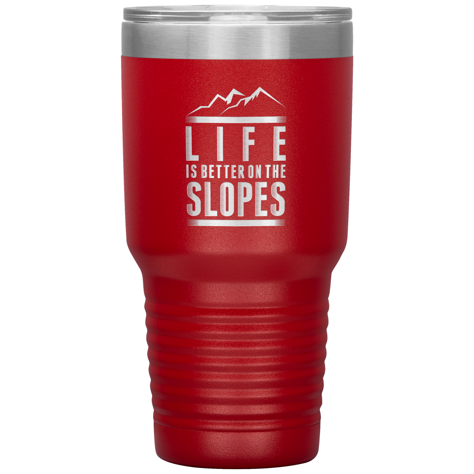 Life Is Better On The Slopes 30oz Tumbler - Powderaddicts
