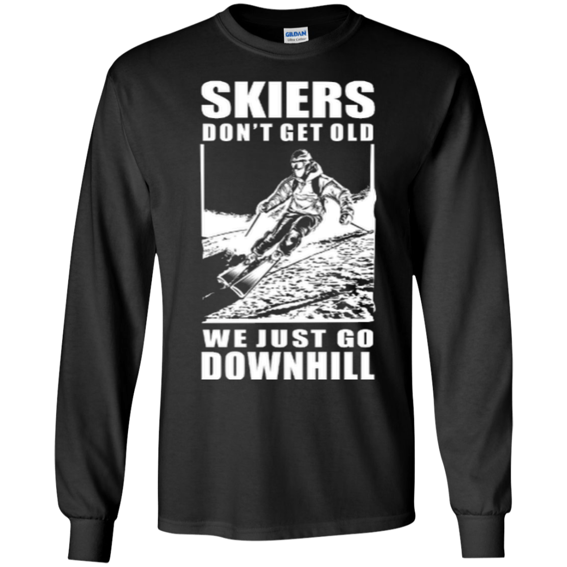 Skiers Dont' Get Old We Just Go Downhill Long Sleeves - Powderaddicts