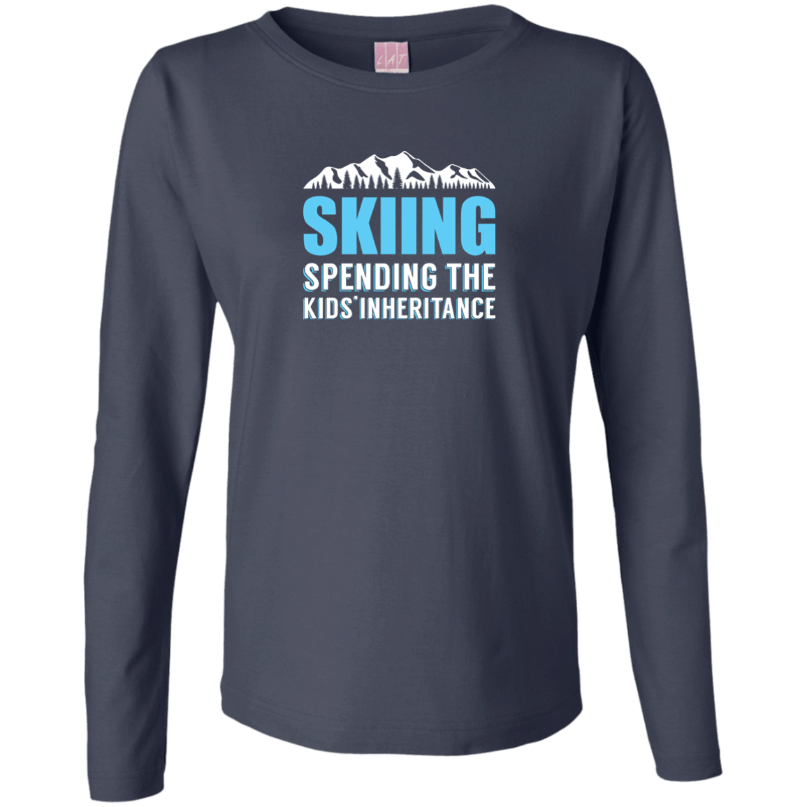 Skiing Spending The Kids Inheritance Long Sleeves - Powderaddicts