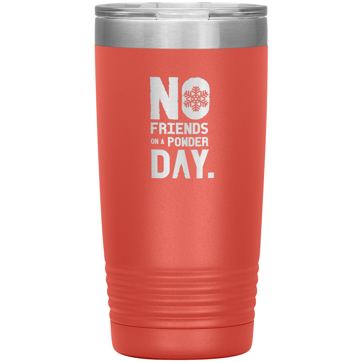 No Friends On A Powder Day 20oz Tumbler - Powderaddicts