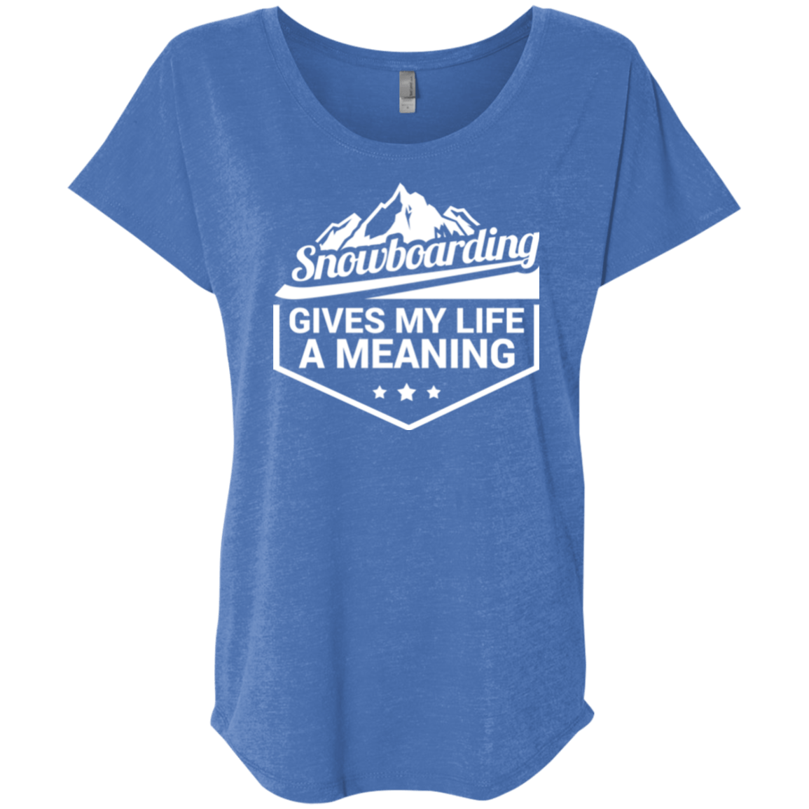 Snowboarding Gives My Life A Meaning Next Level Ladies' Triblend Dolman Sleeve - Powderaddicts