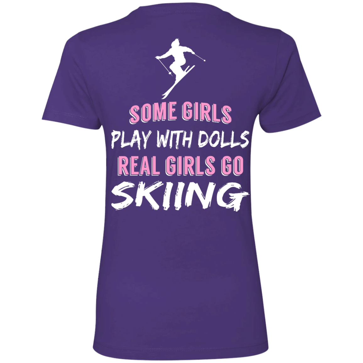 Some Girls Play With Dolls Real Girls Go Skiing Tees - Powderaddicts