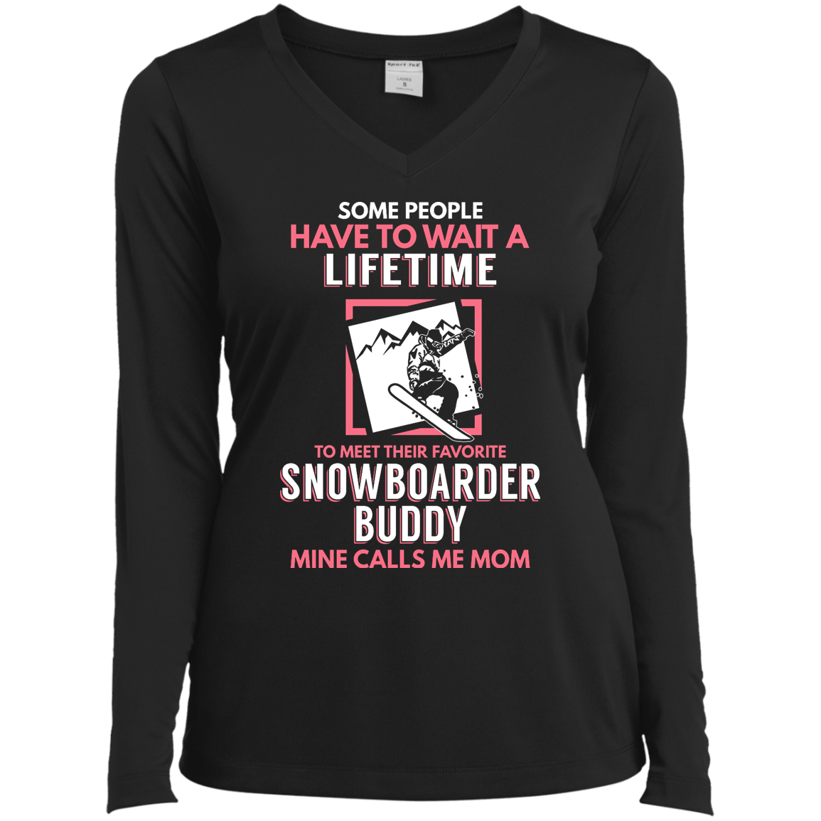Some People Have To Wait A Lifetime To Meet Their Favorite Snowboarder Buddy Mine Calls Me Mom Long Sleeves - Powderaddicts