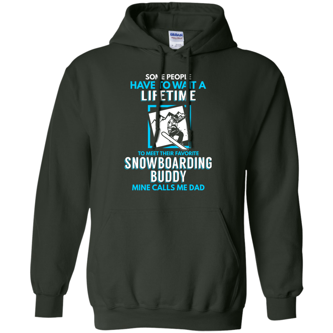 Some People Have To Wait A Lifetime To Meet Their Their Favorite Snowboarding Buddy Mine Calls Me Dad - Hoodies - Powderaddicts