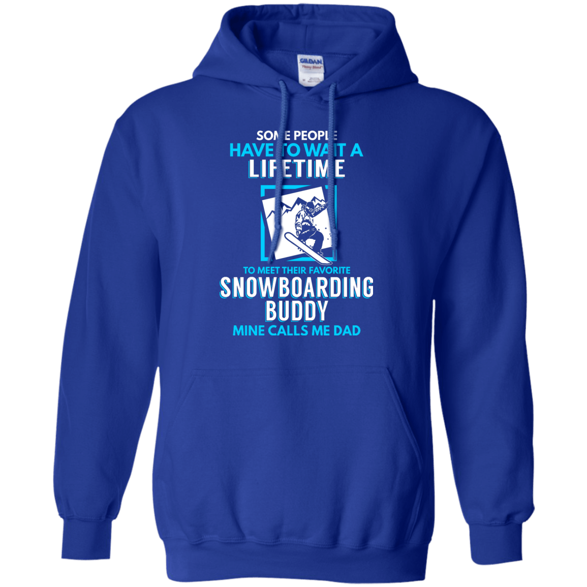 Some People Have To Wait A Lifetime To Meet Their Their Favorite Snowboarding Buddy Mine Calls Me Dad - Hoodies - Powderaddicts