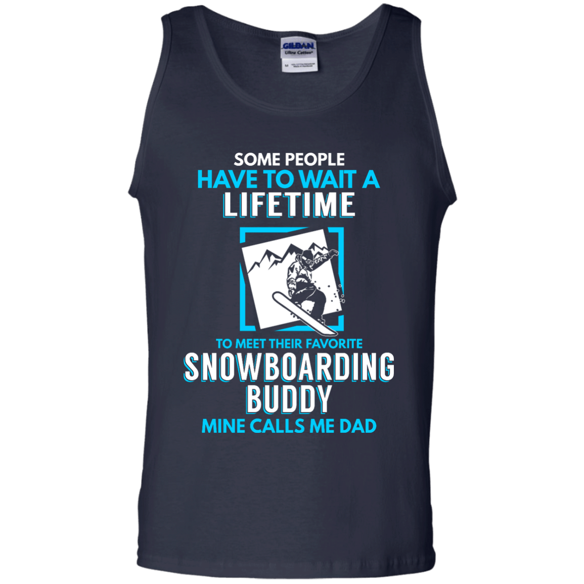Some People Have To Wait A Lifetime To Meet Their Their Favorite Snowboarding Buddy Mine Calls Me Dad - Tank Tops - Powderaddicts