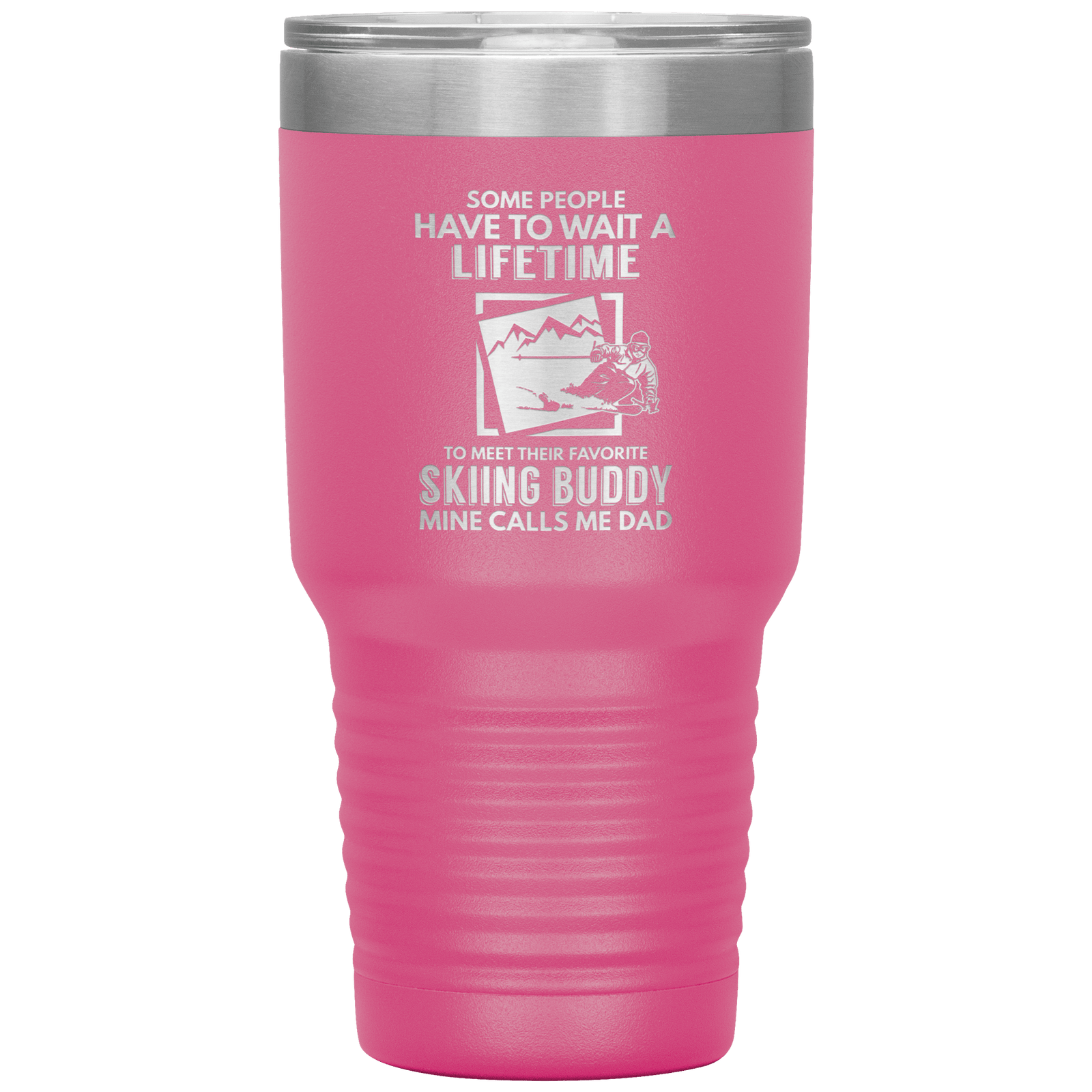 Some People Wait A Lifetime To Find Their Favorite Skiing Buddy, Mine Calls Me Dad | 30oz Tumbler - Powderaddicts