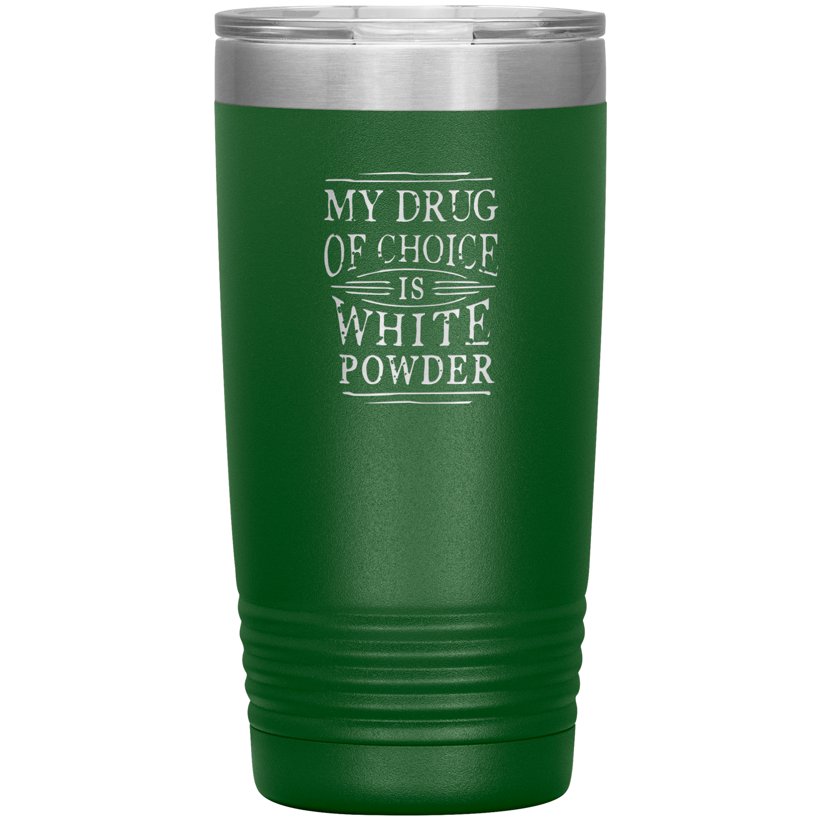 My Drug Of Choice Is White Powder 20oz Tumbler - Powderaddicts