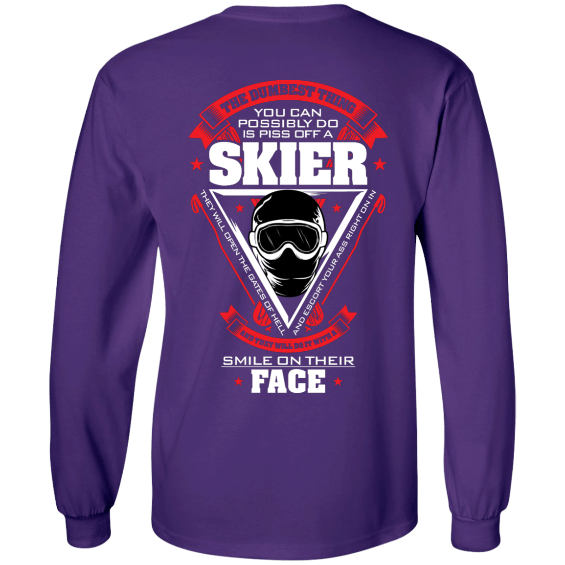 The Dumbest Thing You Can Possibly Do Is Piss Off A Skier Long Sleeves - Powderaddicts