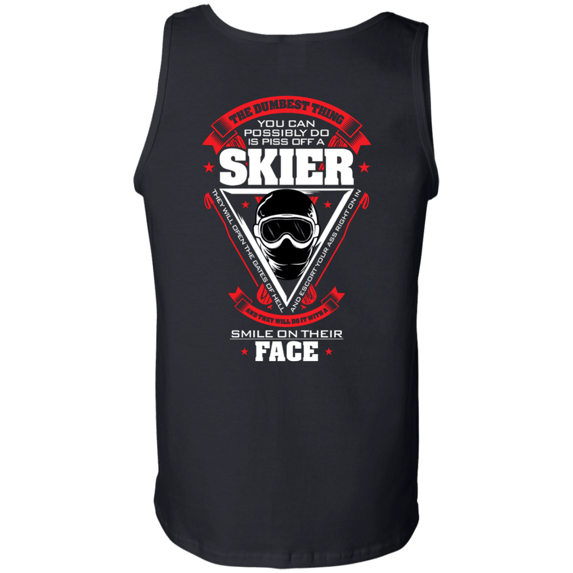 The Dumbest Thing You Can Possibly Do Is Piss Off A Skier Tank Tops - Powderaddicts