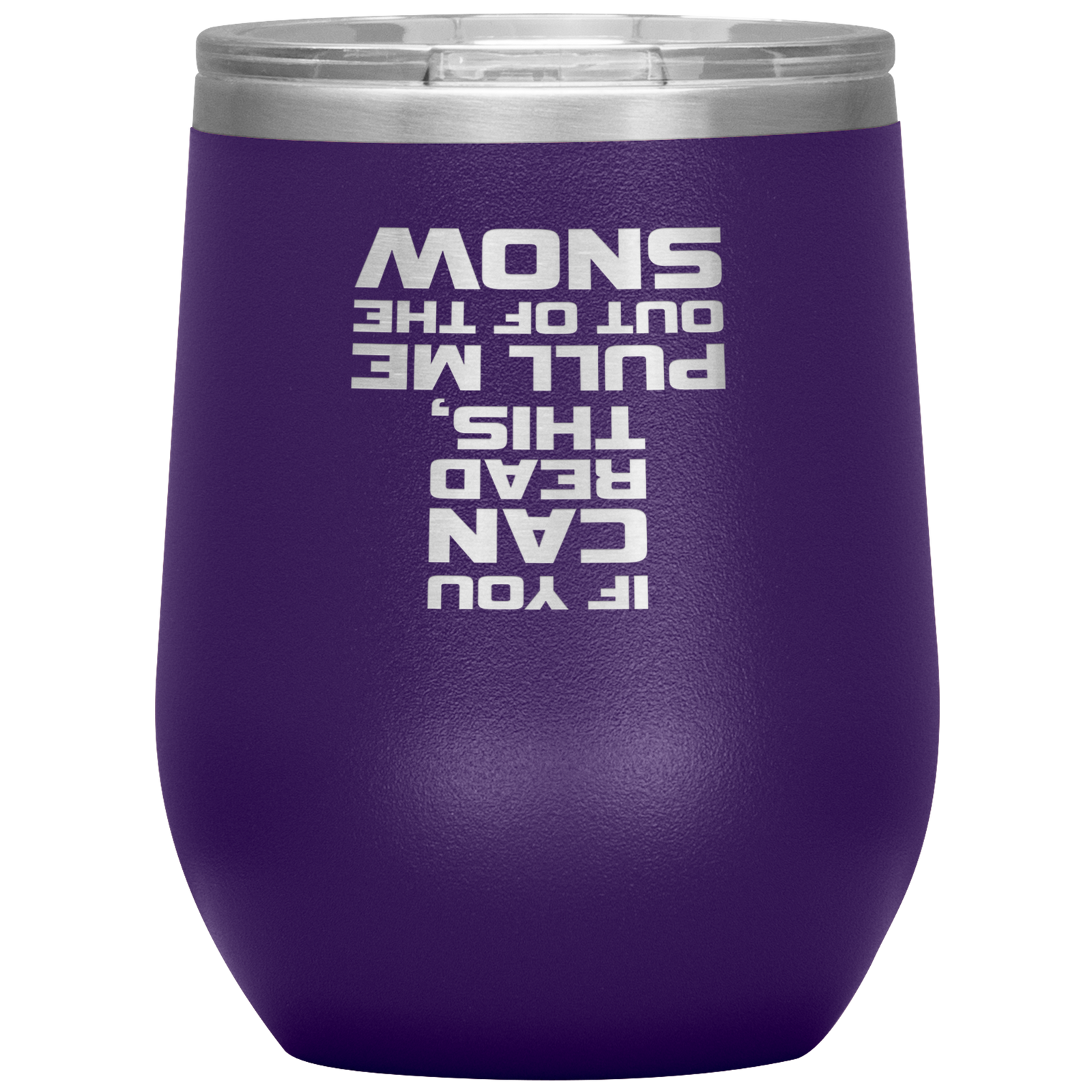 If You Can Read This Pull Me Out Of The Snow Wine 12oz Tumbler - Powderaddicts