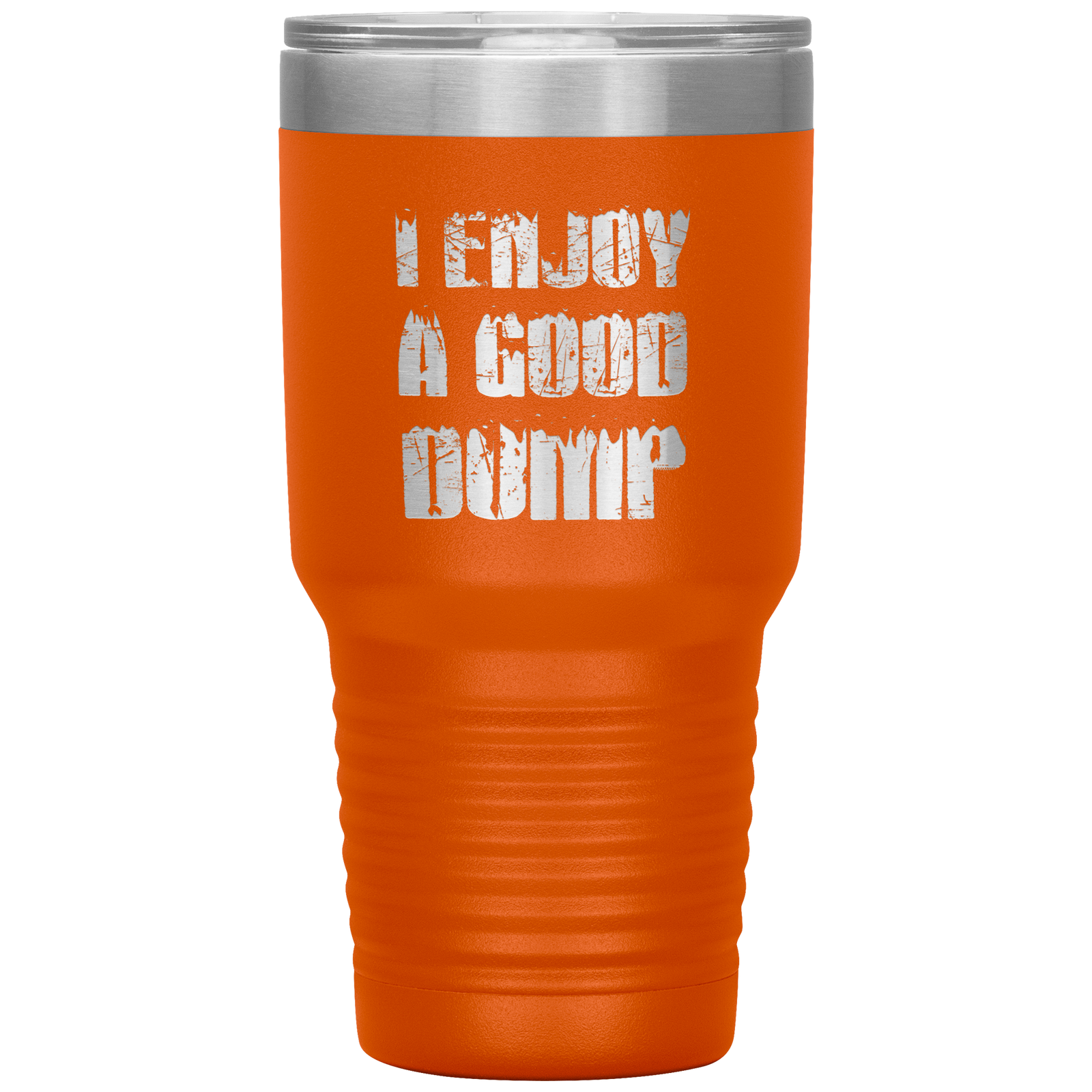 I Enjoy A Good Dump 30oz Tumbler - Powderaddicts