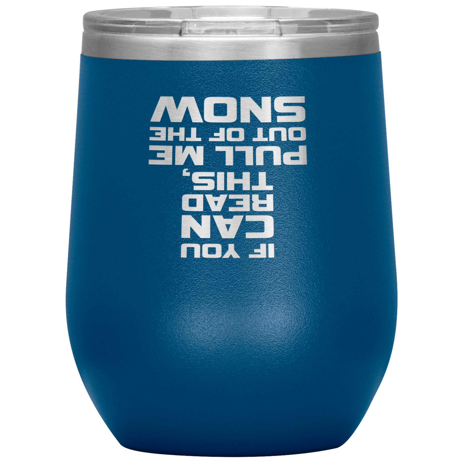 If You Can Read This Pull Me Out Of The Snow Wine 12oz Tumbler - Powderaddicts
