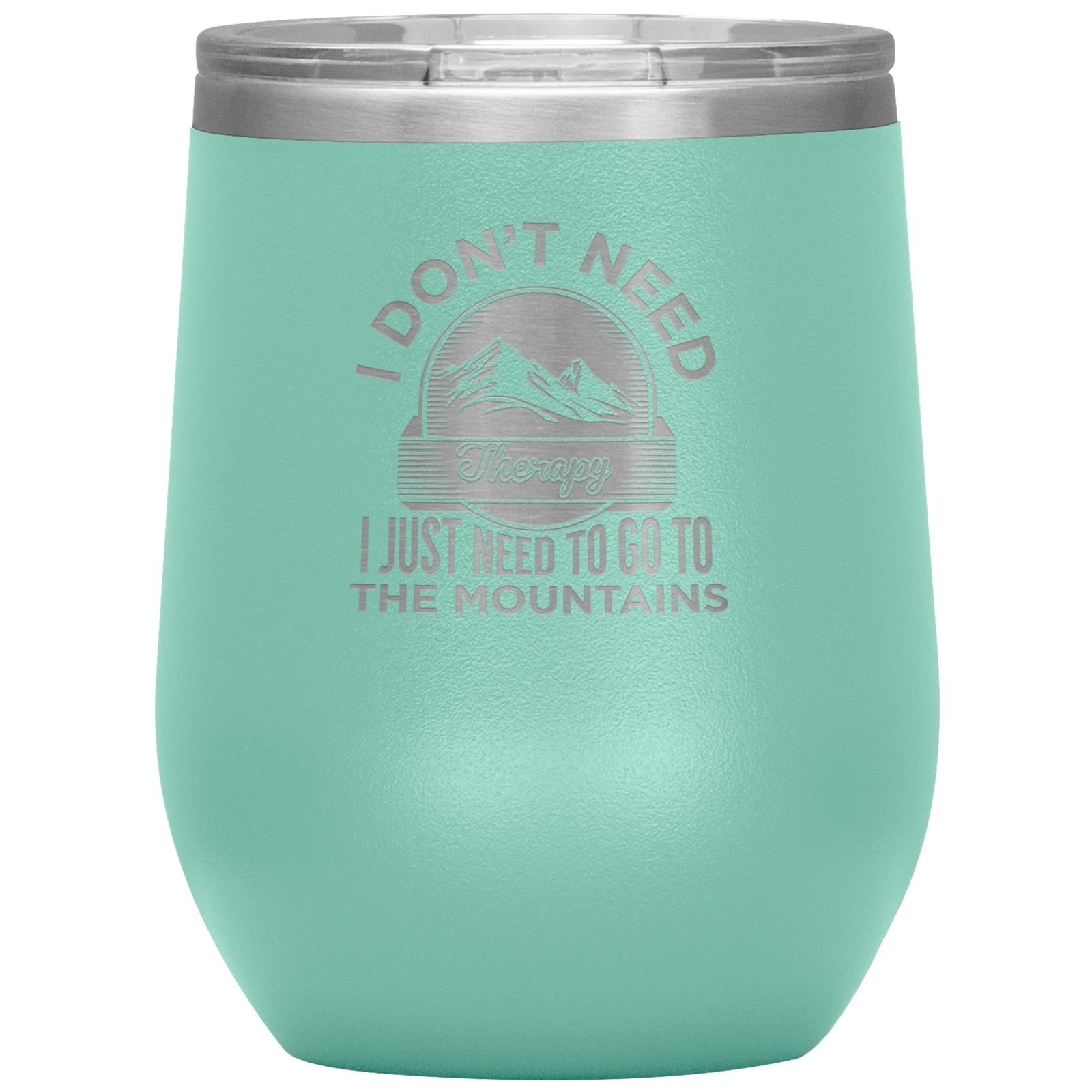 I Don't Need Therapy I Just Need To Go To The Mountains Wine 12oz Tumbler - Powderaddicts