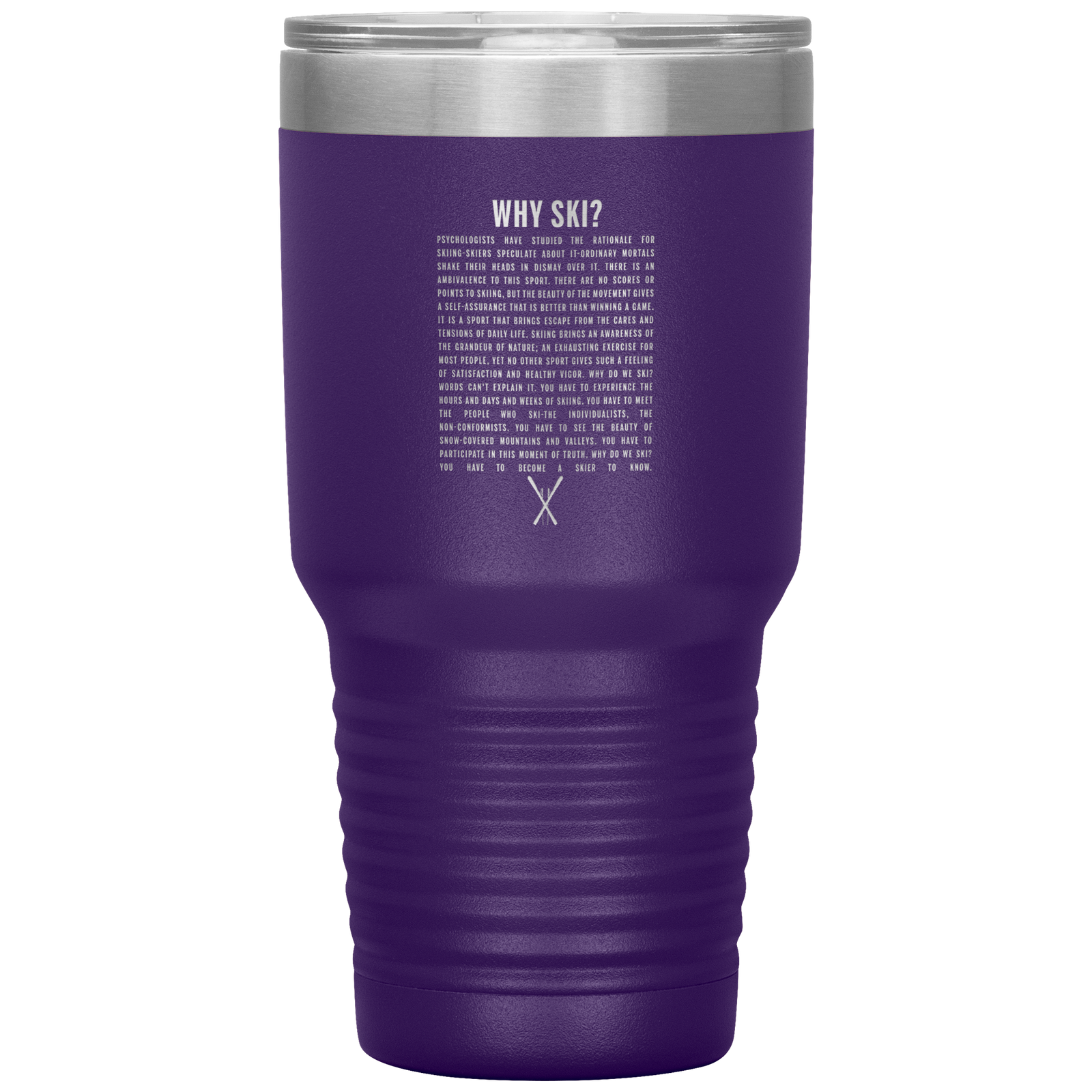 Why Ski? 30oz Stainless Steel Tumbler | Laser Etched - Powderaddicts