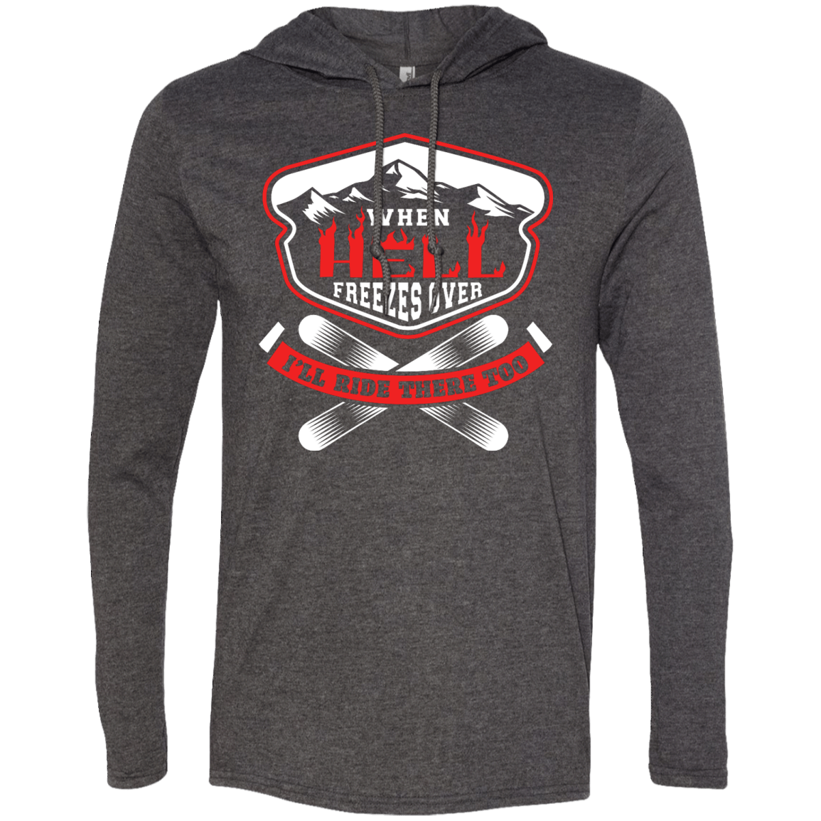 When Hell Freezes Over I'll Ride There Too Hoodies - Powderaddicts