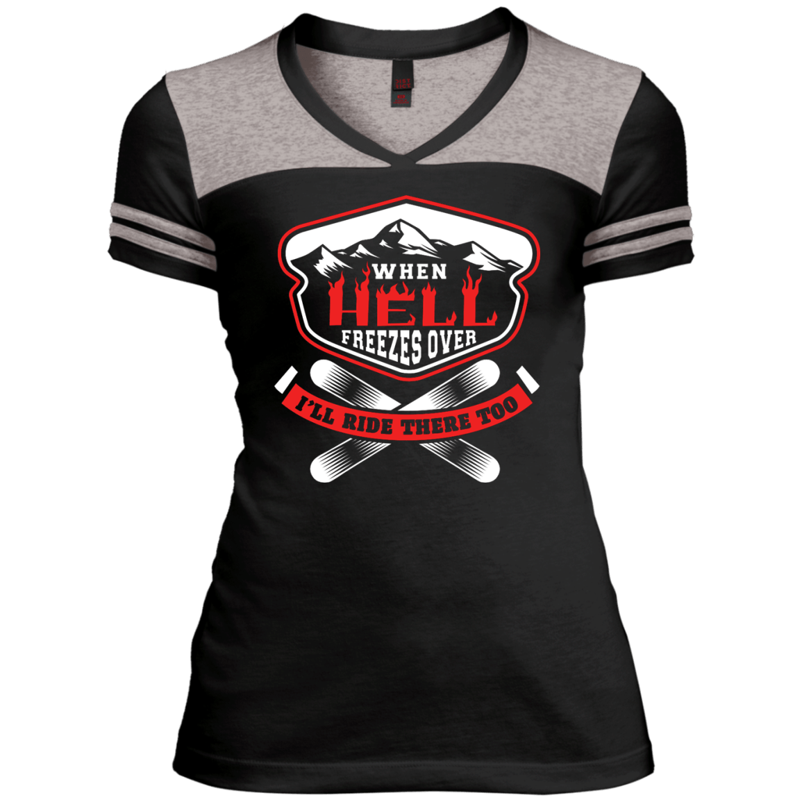 When Hell Freezes Over I'll Ride There Too Ladies Tees - Powderaddicts