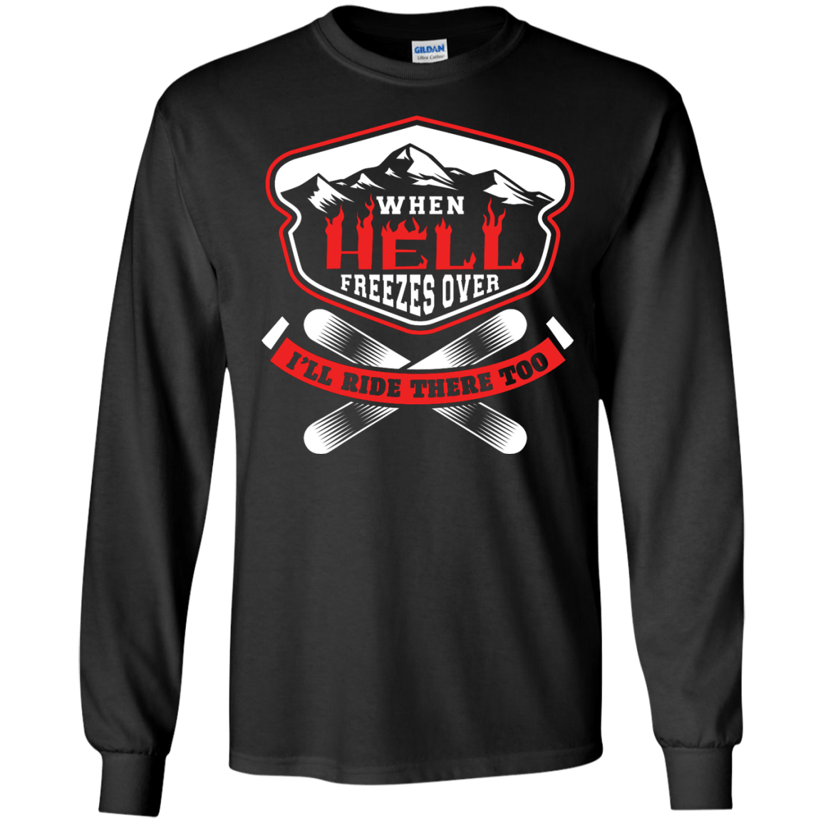 When Hell Freezes Over I'll Ride There Too Long Sleeves - Powderaddicts