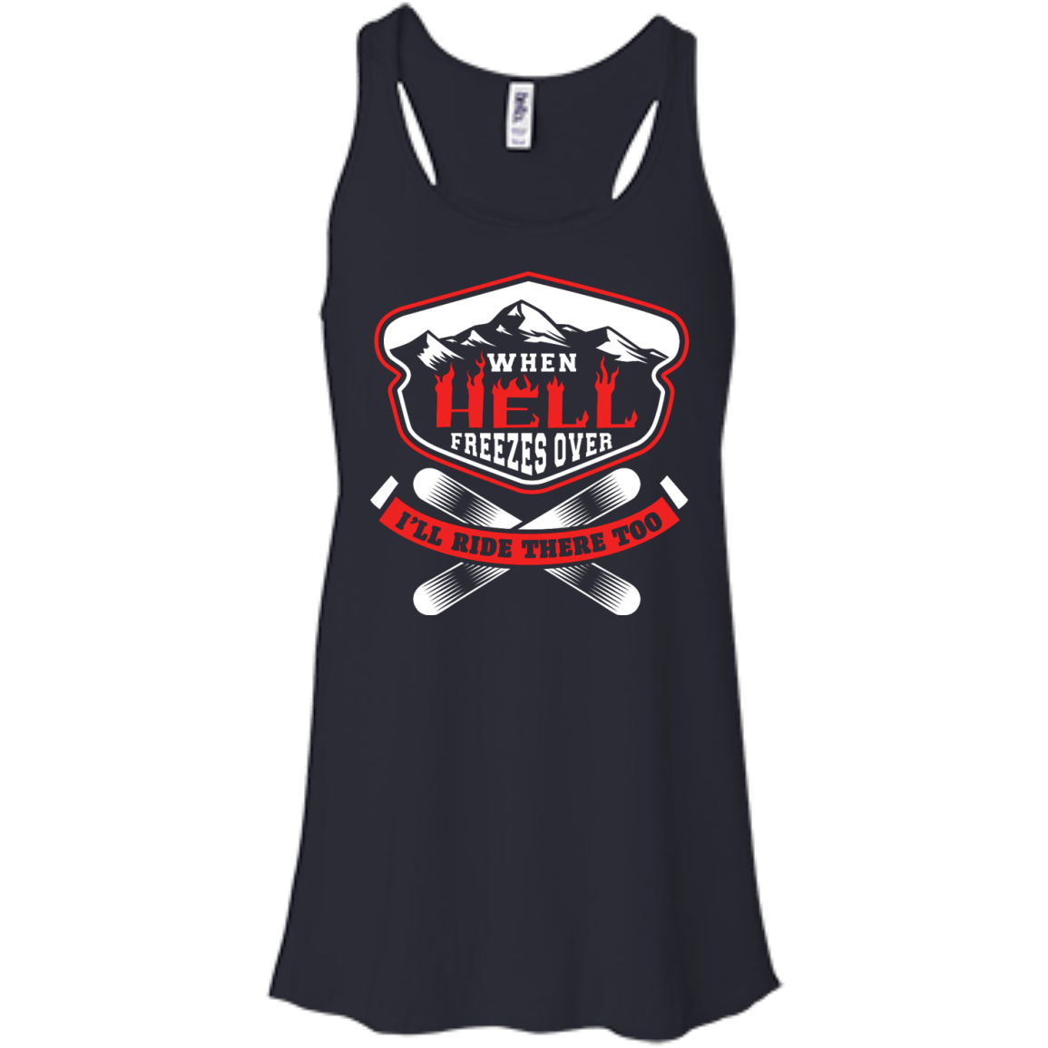 When Hell Freezes Over I'll Ride There Too Tank Tops - Powderaddicts