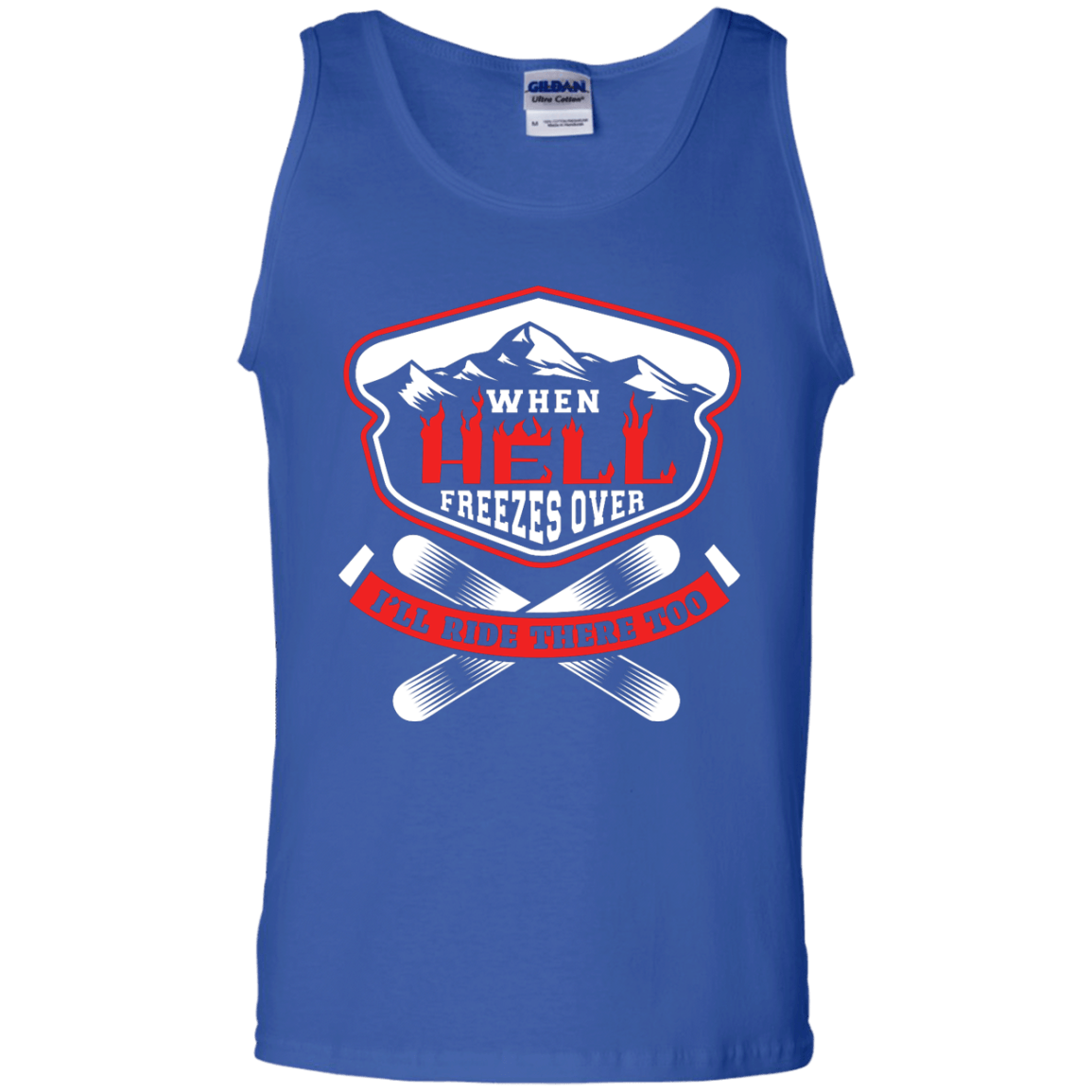 When Hell Freezes Over I'll Ride There Too Tank Tops - Powderaddicts