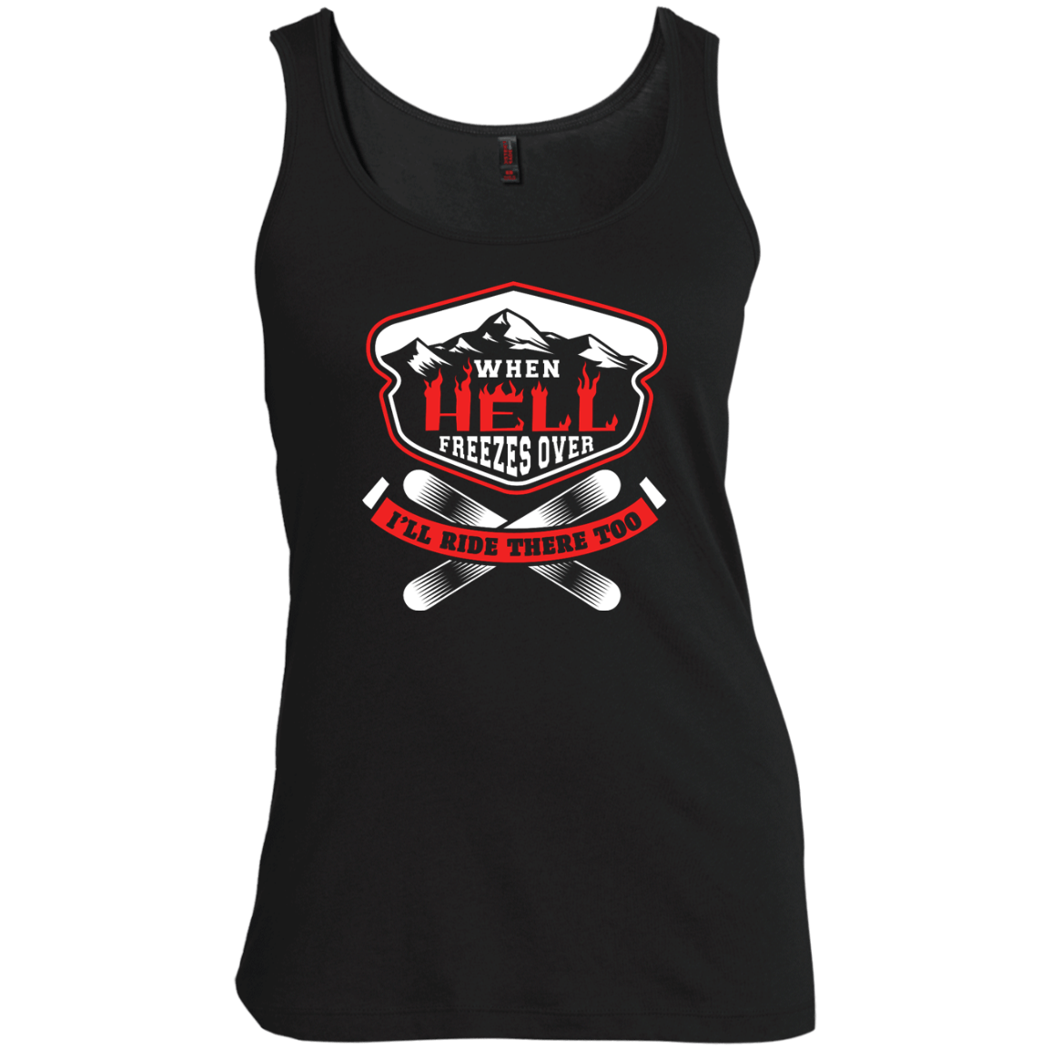 When Hell Freezes Over I'll Ride There Too Tank Tops - Powderaddicts