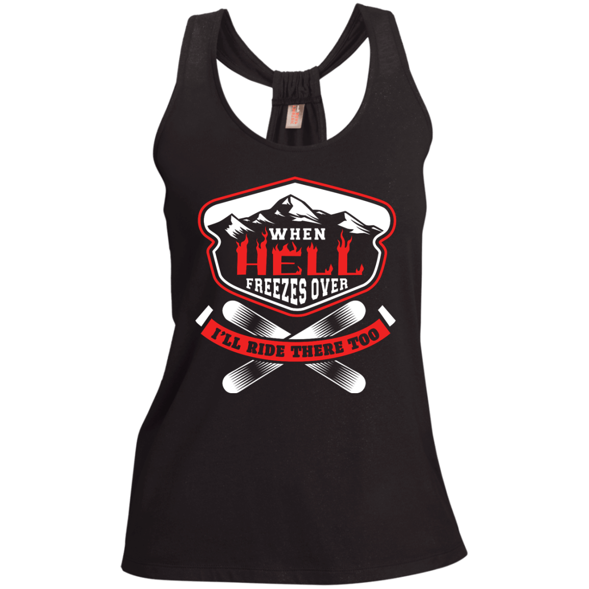 When Hell Freezes Over I'll Ride There Too Tank Tops - Powderaddicts