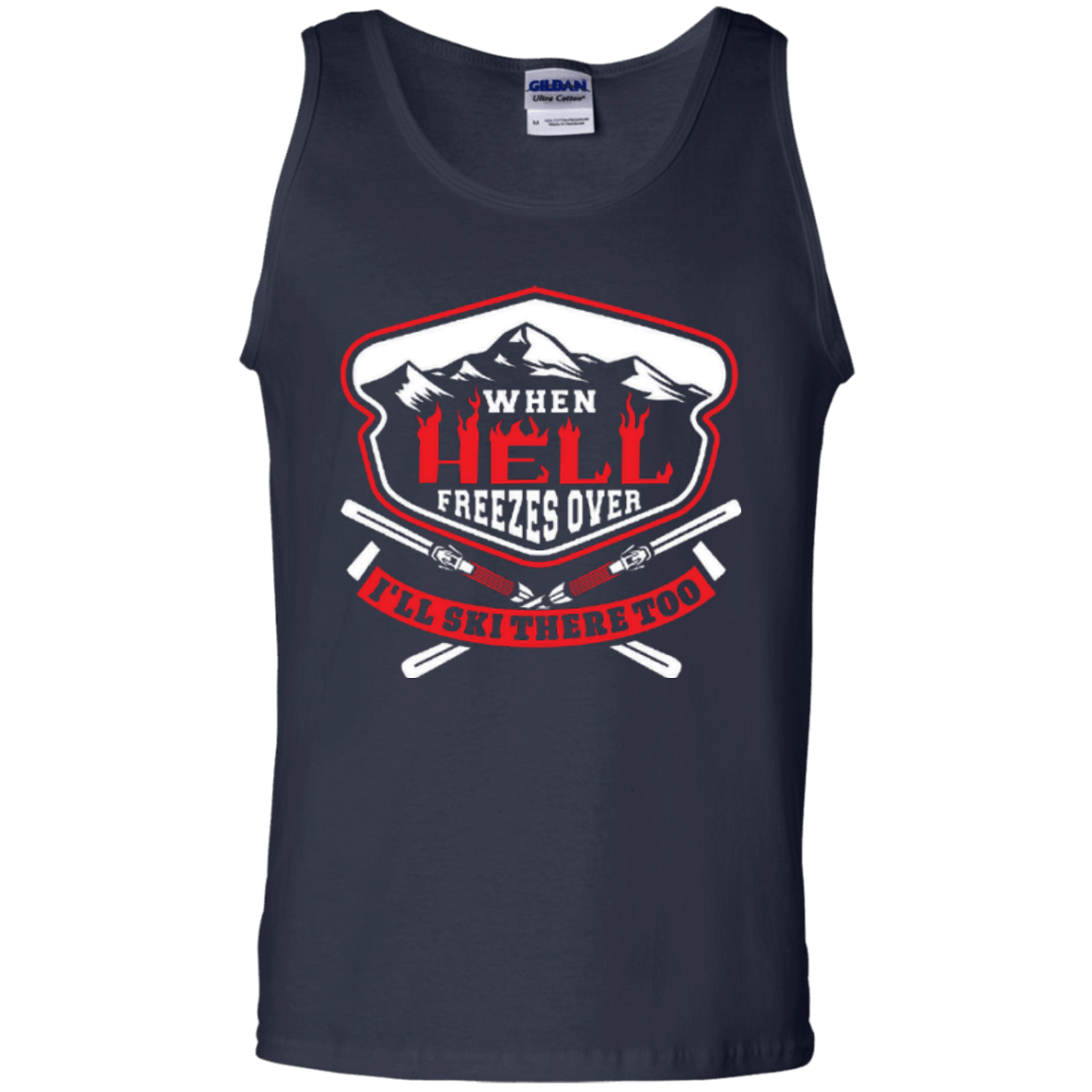 When Hell Freezes Over I'll Ski There Too Tank Tops - Powderaddicts