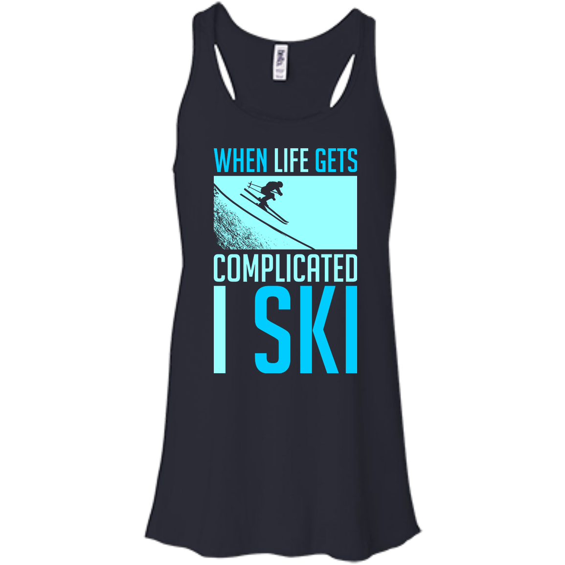 When Life Gets Complicated I Ski Tank Tops - Powderaddicts