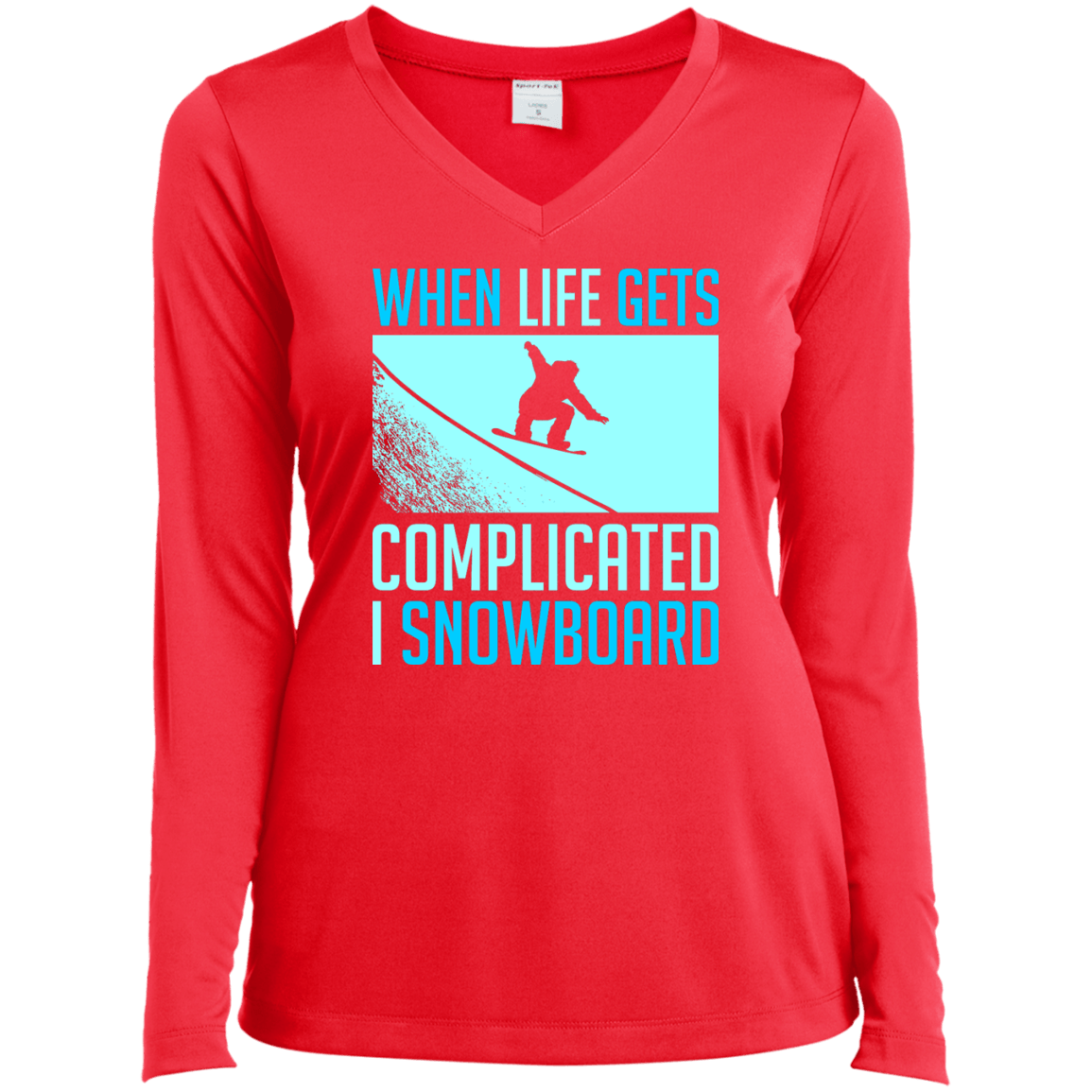 When Life Gets Complicated I Snowboard Long Sleeves - Powderaddicts