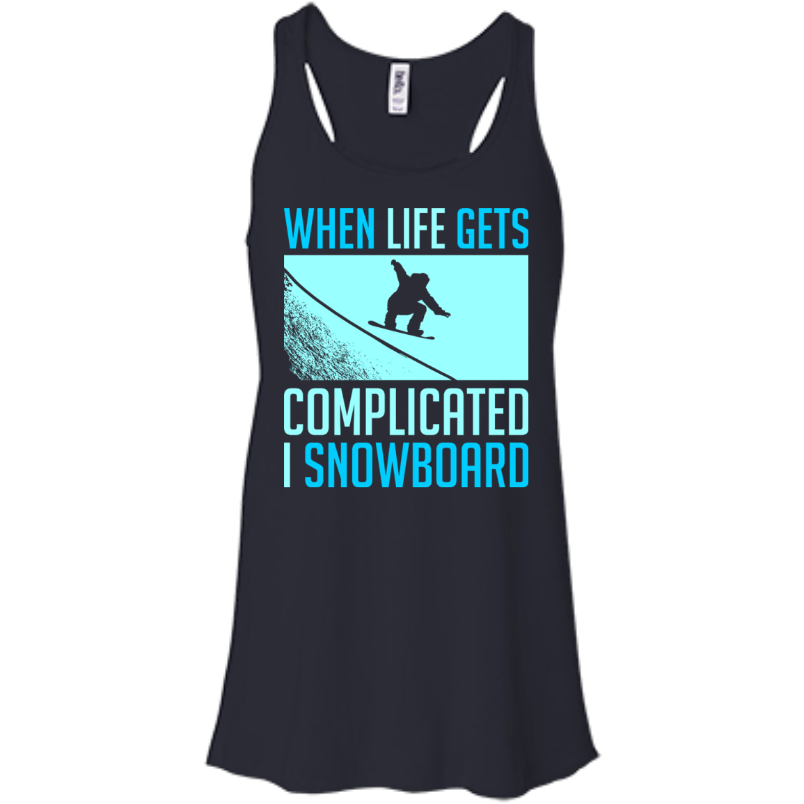 When Life Gets Complicated I Snowboard Tank Tops - Powderaddicts