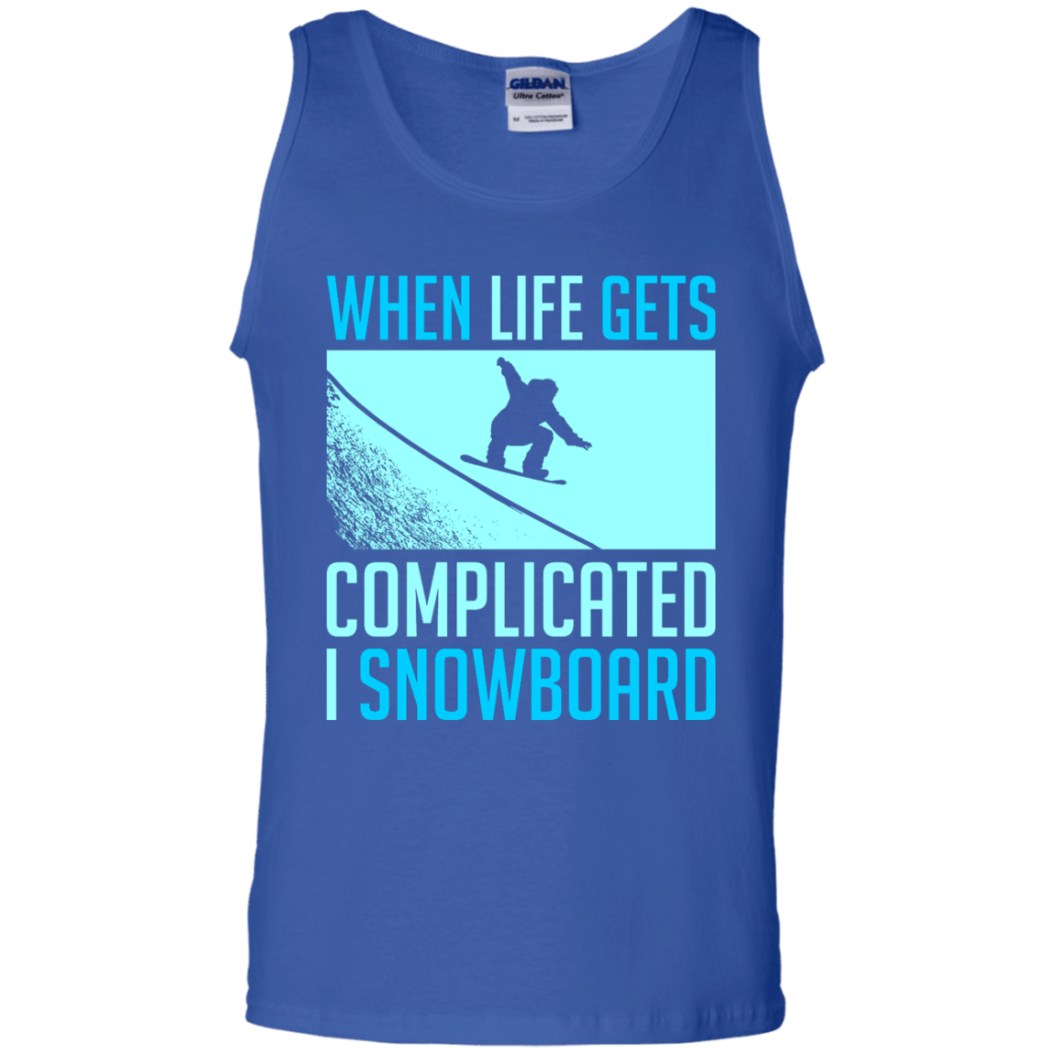 When Life Gets Complicated I Snowboard Tank Tops - Powderaddicts