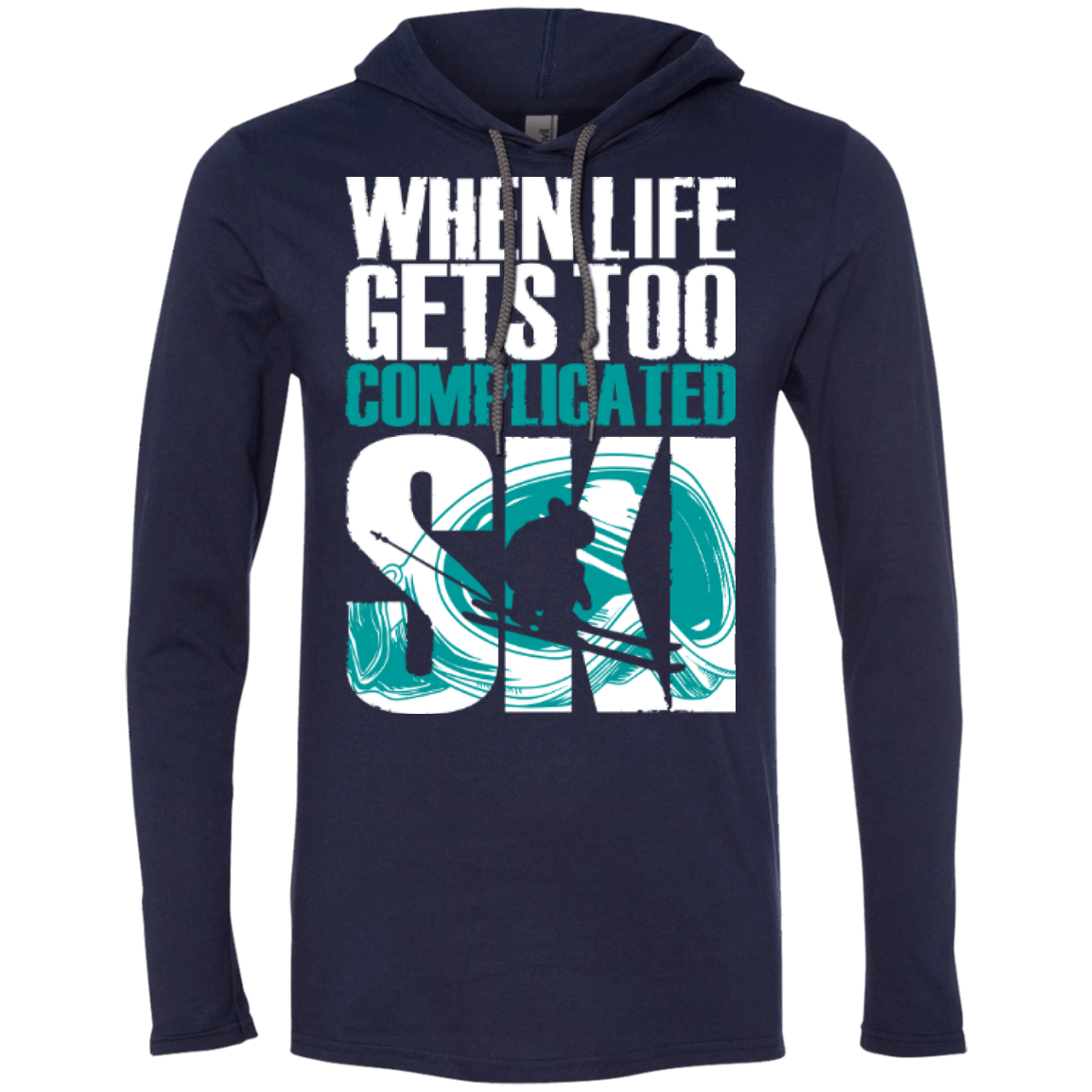 When Life Gets Too Complicated Ski Hoodies - Powderaddicts