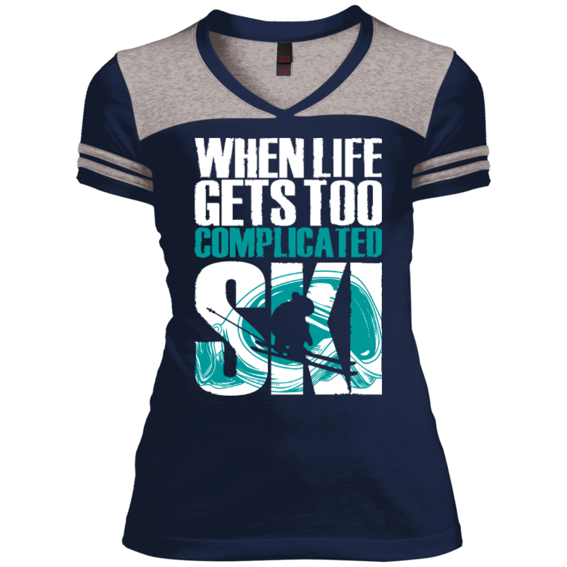 When Life Gets Too Complicated Ski Ladies Tees - Powderaddicts