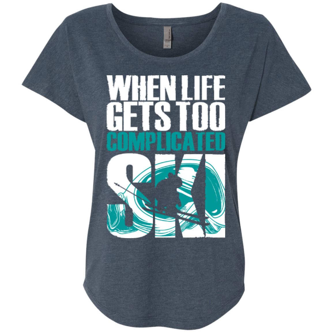When Life Gets Too Complicated Ski Ladies Tees - Powderaddicts