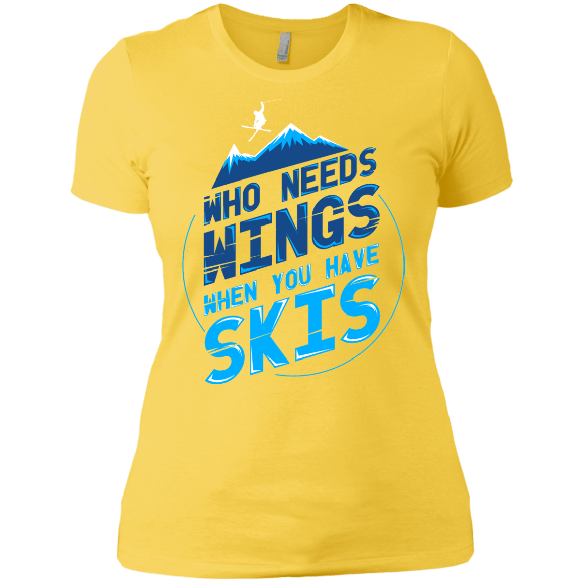 Who Needs Wings When You Have Skis Ladies Tees - Powderaddicts