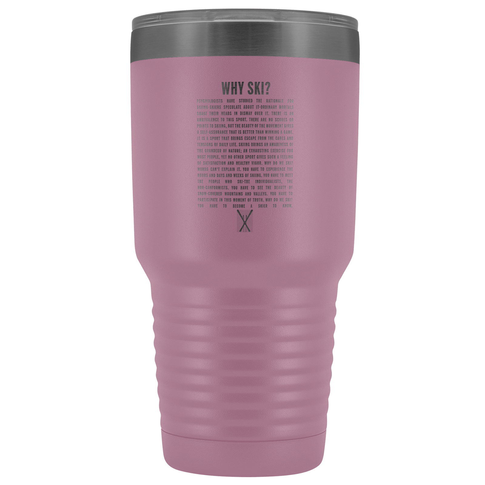 Why Ski? 30oz Stainless Steel Tumbler | Laser Etched - Powderaddicts