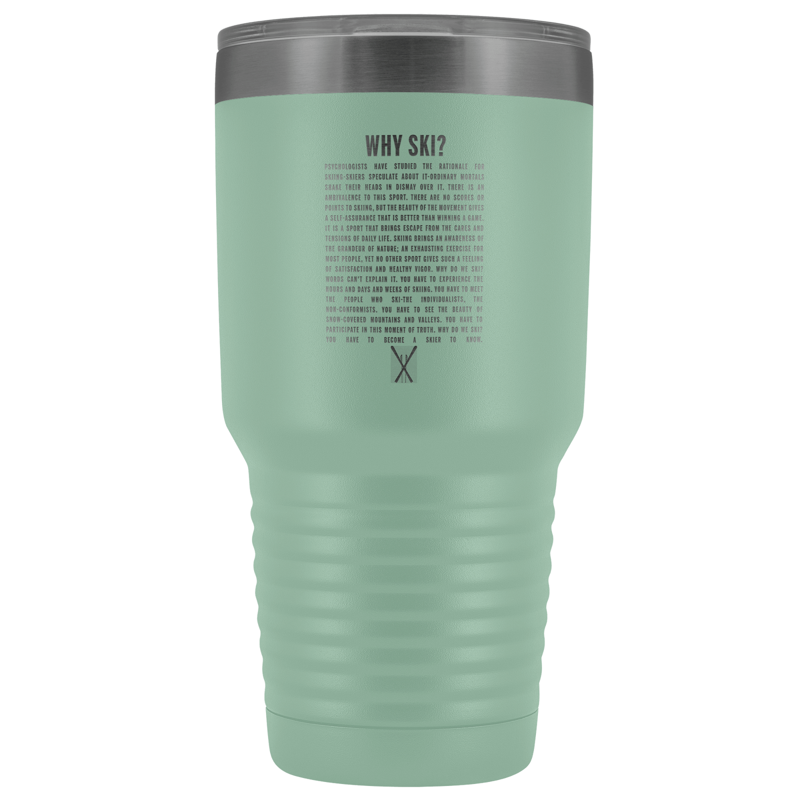 Why Ski? 30oz Stainless Steel Tumbler | Laser Etched - Powderaddicts