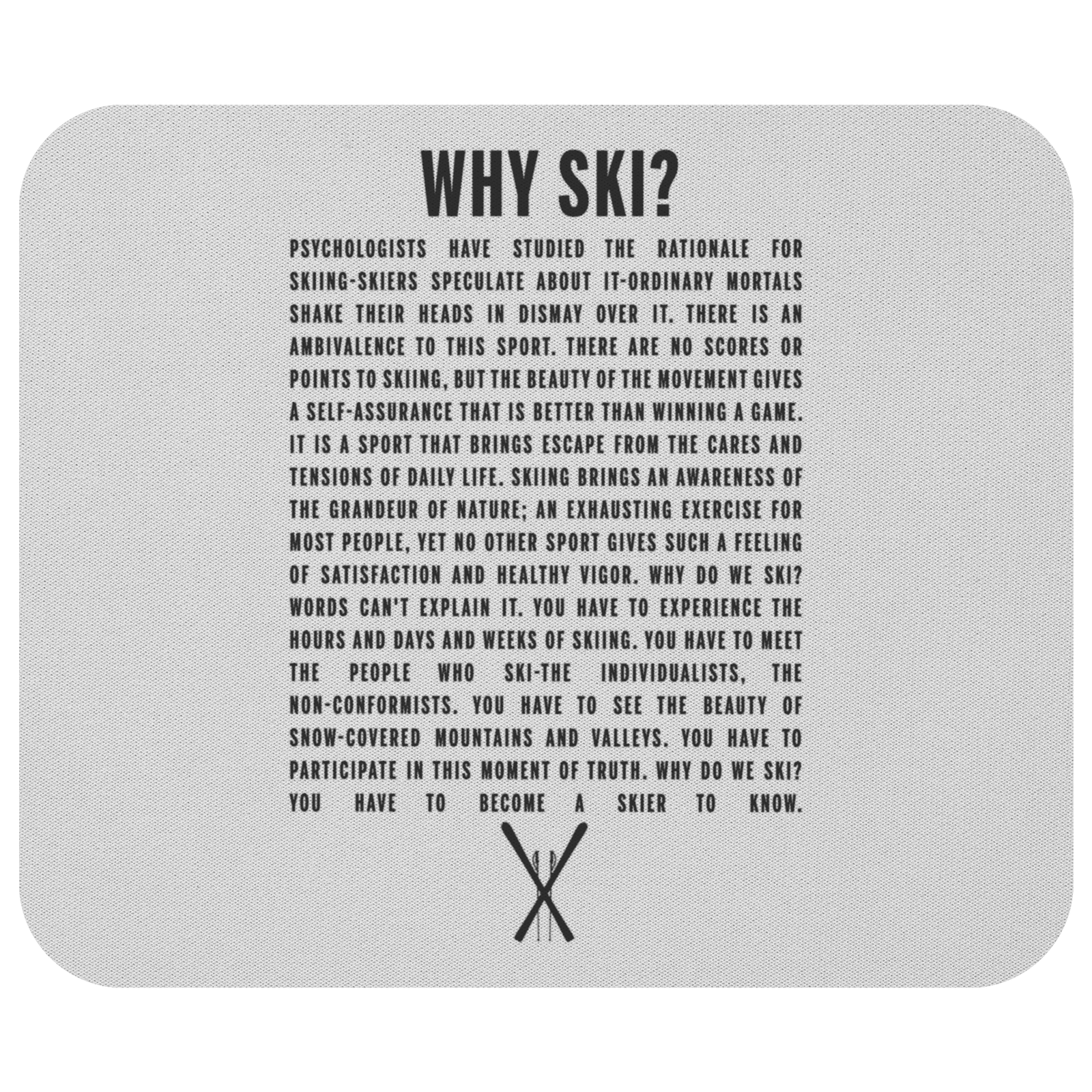 Why Ski? Mousepad - Powderaddicts