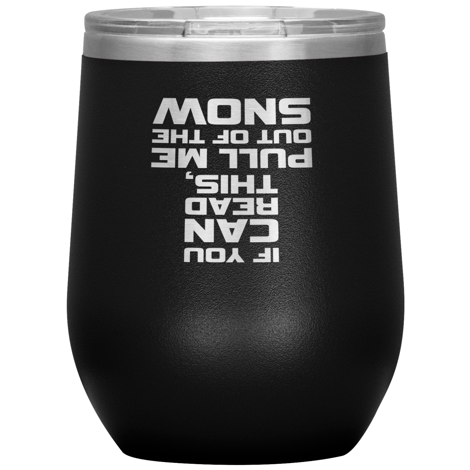 If You Can Read This Pull Me Out Of The Snow Wine 12oz Tumbler - Powderaddicts