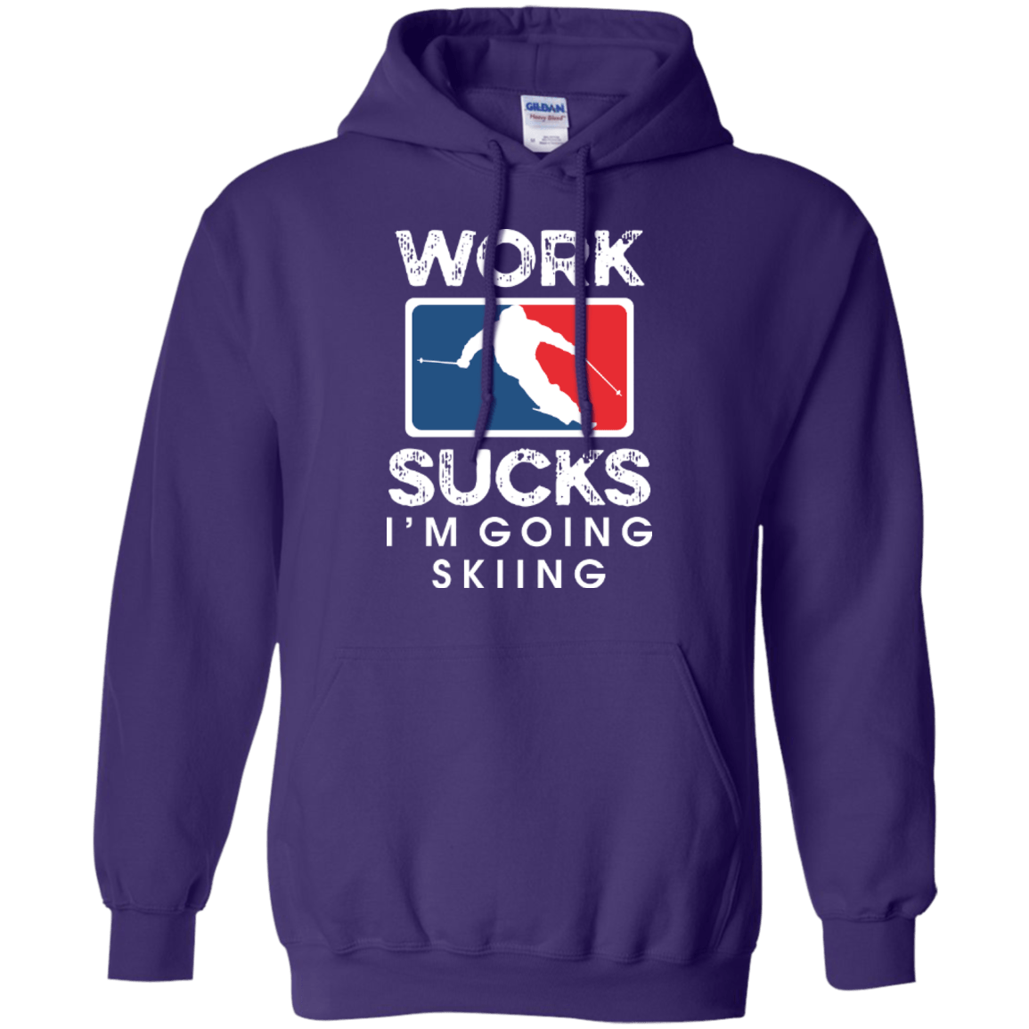 Work Sucks I'm Skiing Hoodies - Powderaddicts