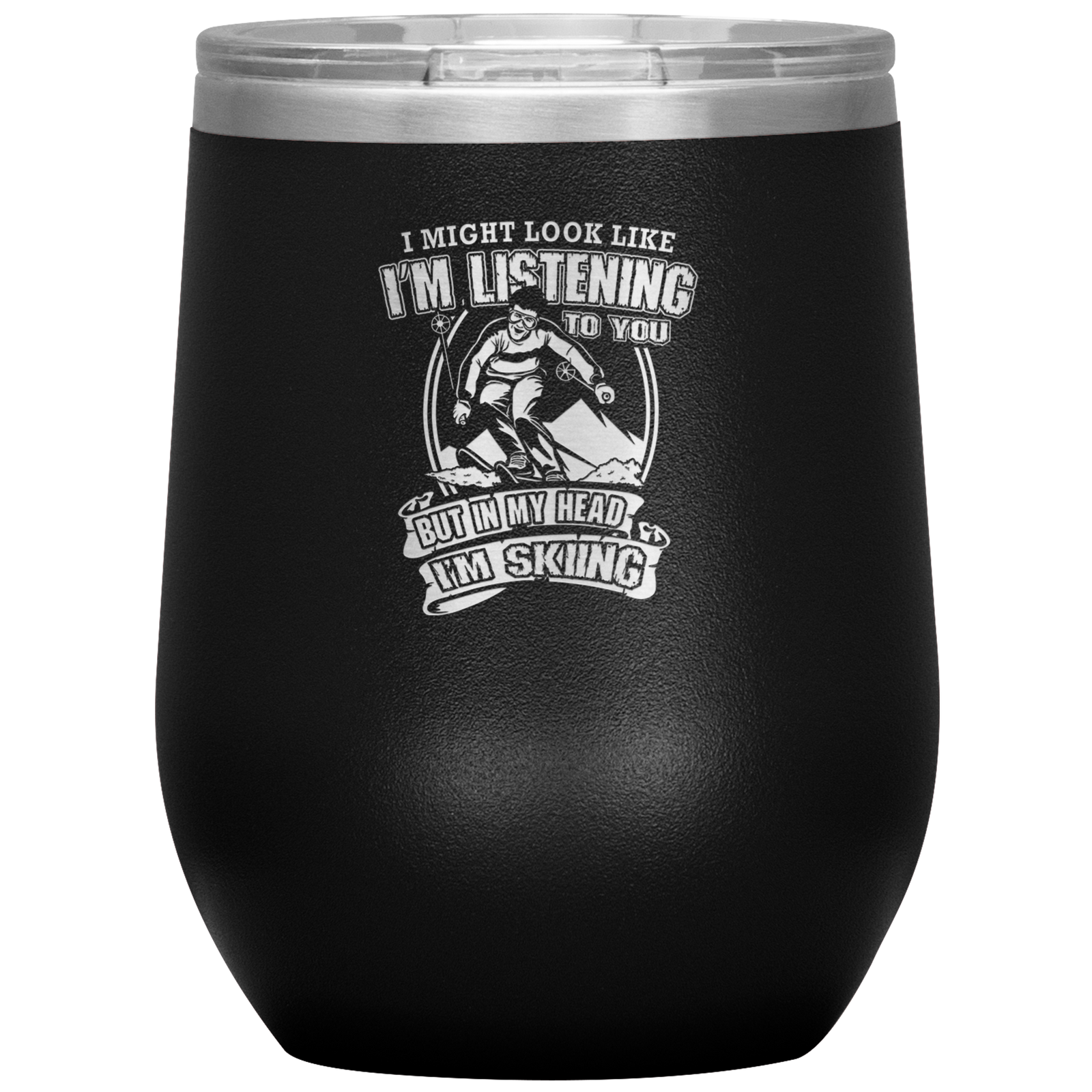 I Might Look Like I'm Listening To You Wine 12oz Tumbler - Powderaddicts